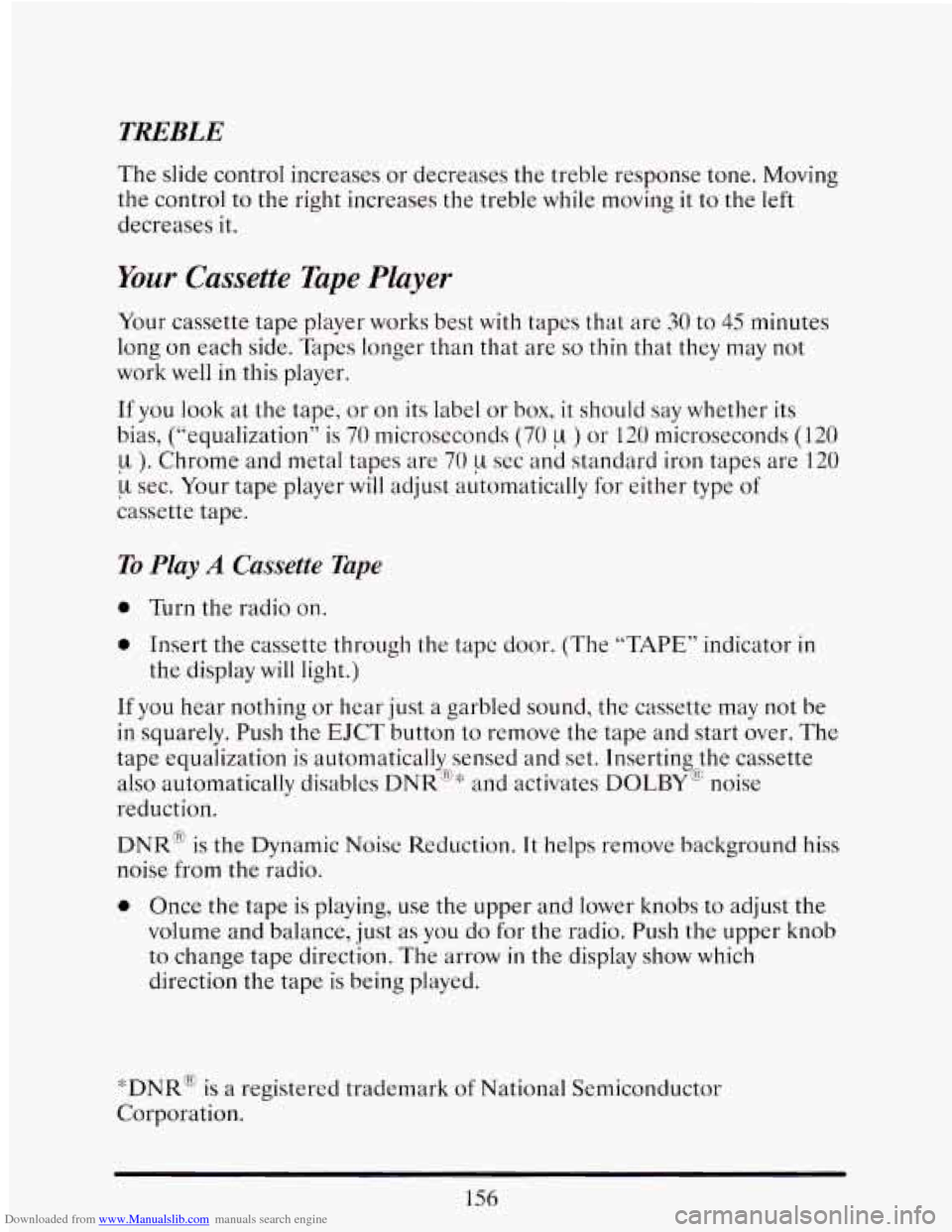 CADILLAC ELDORADO 1993 10.G Owners Manual Downloaded from www.Manualslib.com manuals search engine TREBLE
The slide control increases or decreases the treble response tone. Moving
the control to the right increases the treble
CADILLAC ELDORADO 1993 10.G Owners Manual Downloaded from www.Manualslib.com manuals search engine TREBLE
The slide control increases or decreases the treble response tone. Moving
the control to the right increases the treble