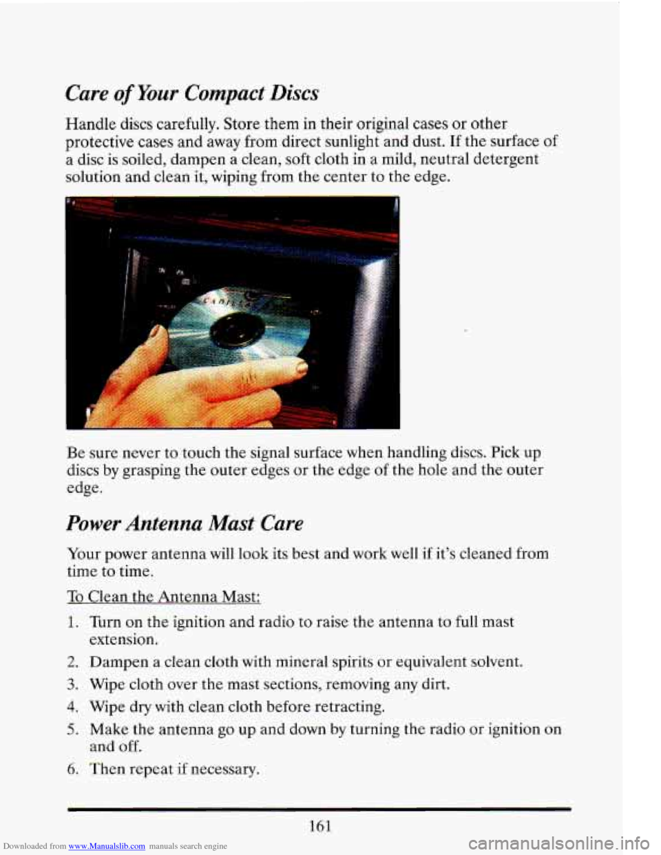 CADILLAC ELDORADO 1993 10.G Owners Manual Downloaded from www.Manualslib.com manuals search engine Care of Your Compact Discs
Handle discs carefully. Store them in their original cases or other
protective
cases and away from direct CADILLAC ELDORADO 1993 10.G Owners Manual Downloaded from www.Manualslib.com manuals search engine Care of Your Compact Discs
Handle discs carefully. Store them in their original cases or other
protective
cases and away from direct