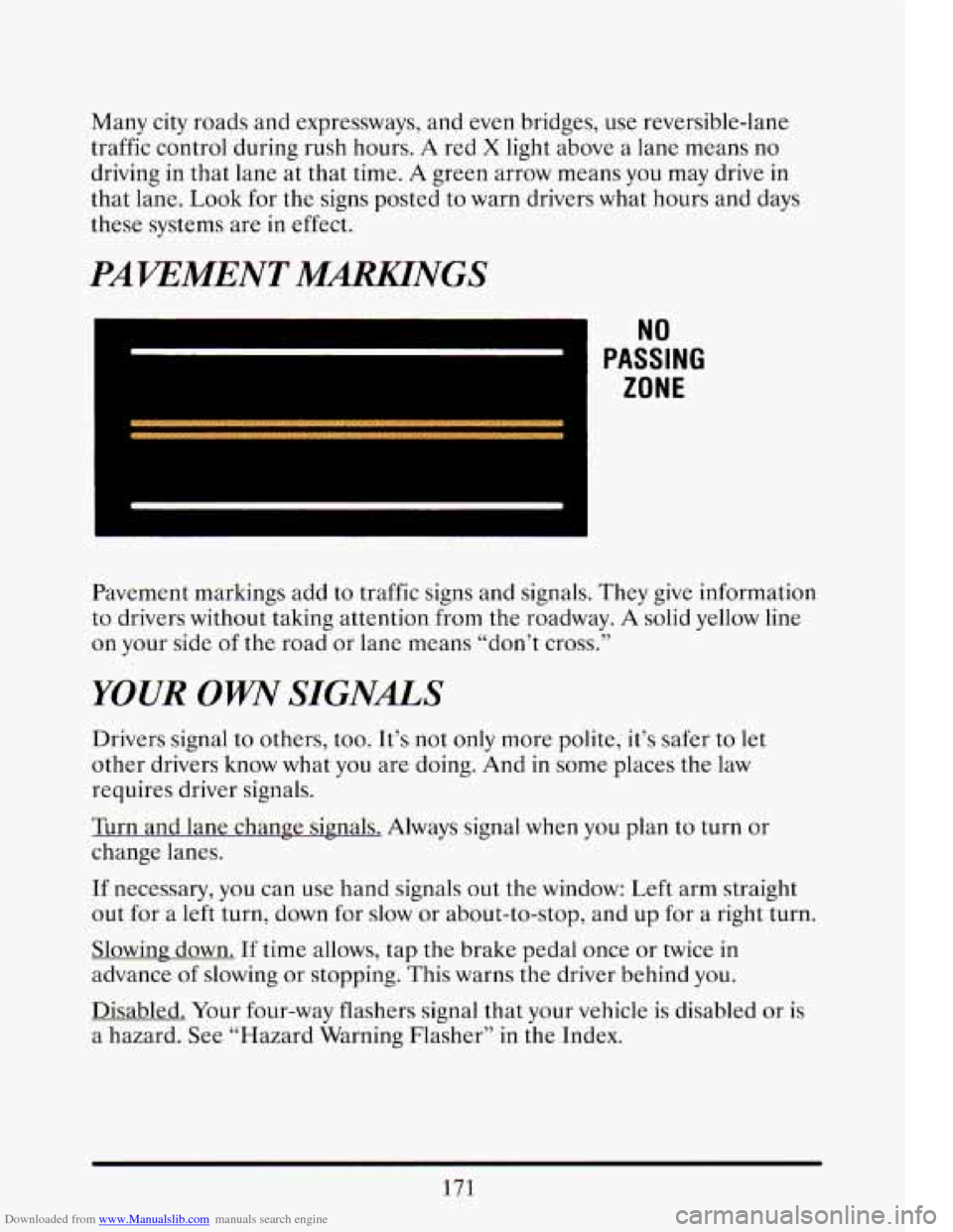 CADILLAC ELDORADO 1993 10.G Owners Manual Downloaded from www.Manualslib.com manuals search engine Many city roads and expressways, and even bridges, use reversible-lane
traffic control during rush hours. A red
X light above a lan CADILLAC ELDORADO 1993 10.G Owners Manual Downloaded from www.Manualslib.com manuals search engine Many city roads and expressways, and even bridges, use reversible-lane
traffic control during rush hours. A red
X light above a lan