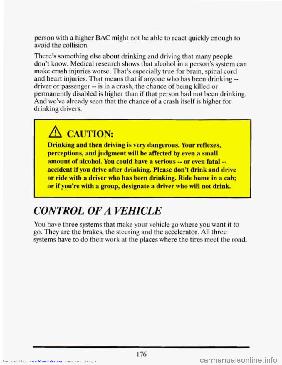 CADILLAC ELDORADO 1993 10.G Owners Manual Downloaded from www.Manualslib.com manuals search engine person with a higher BAC might not be able to react quickly enough to
avoid the collision.
There’s something else about drinking CADILLAC ELDORADO 1993 10.G Owners Manual Downloaded from www.Manualslib.com manuals search engine person with a higher BAC might not be able to react quickly enough to
avoid the collision.
There’s something else about drinking
