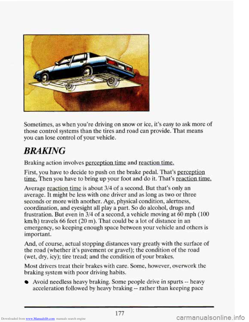 CADILLAC ELDORADO 1993 10.G Owners Manual Downloaded from www.Manualslib.com manuals search engine Sometimes,  as  when  youre driving on snow  or ice,  its easy  to ask  more of 
those  control  systems  than  the  tires  and  road  can  p