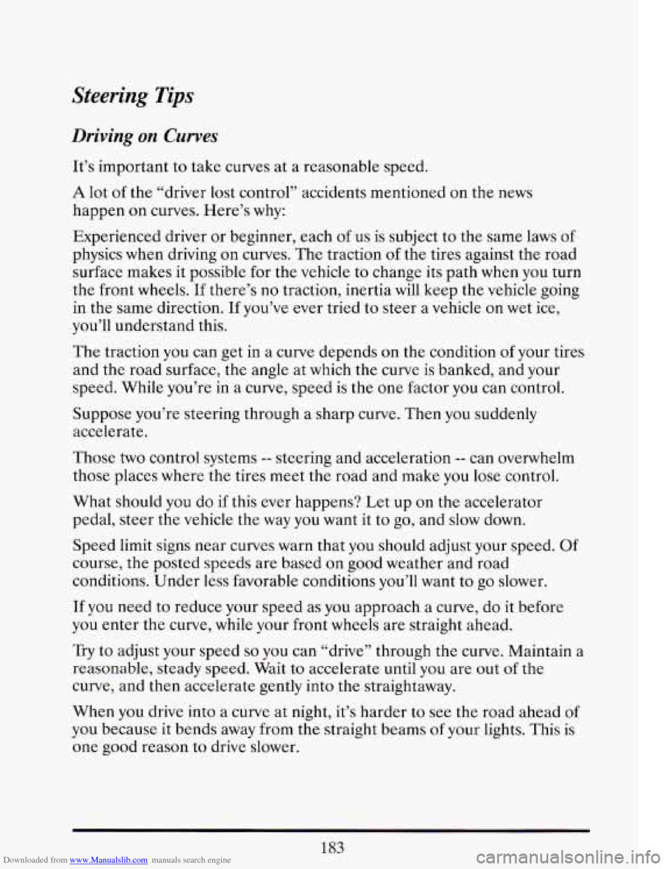 CADILLAC ELDORADO 1993 10.G Owners Manual Downloaded from www.Manualslib.com manuals search engine Steering Tips 
Driving on Curves 
It’s important to take  curves  at  a  reasonable  speed. 
A lot of the “driver  lost  control”  accide