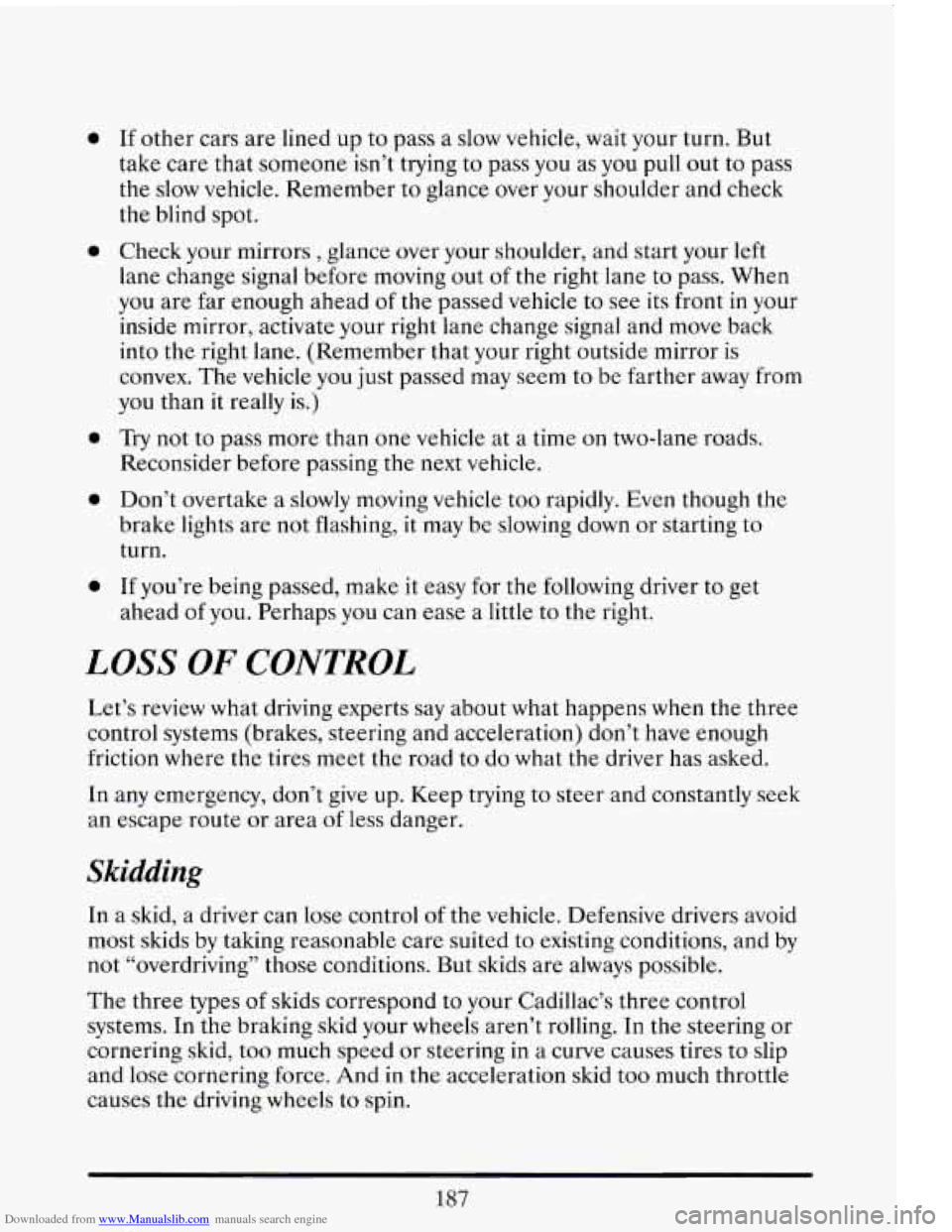 CADILLAC ELDORADO 1993 10.G Owners Manual Downloaded from www.Manualslib.com manuals search engine 0
a
0
a
0
If other cars are lined up to pass a slow vehicle, wait your turn. But
take care that someone isn’t trying to pass CADILLAC ELDORADO 1993 10.G Owners Manual Downloaded from www.Manualslib.com manuals search engine 0
a
0
a
0
If other cars are lined up to pass a slow vehicle, wait your turn. But
take care that someone isn’t trying to pass