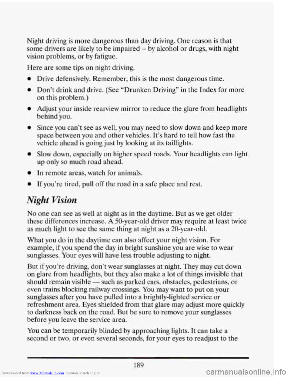 CADILLAC ELDORADO 1993 10.G Owners Manual Downloaded from www.Manualslib.com manuals search engine Night driving is more dangerous than day driving. One reason is that
some drivers are likely to be impaired
-- by alcohol or drugs, CADILLAC ELDORADO 1993 10.G Owners Manual Downloaded from www.Manualslib.com manuals search engine Night driving is more dangerous than day driving. One reason is that
some drivers are likely to be impaired
-- by alcohol or drugs,