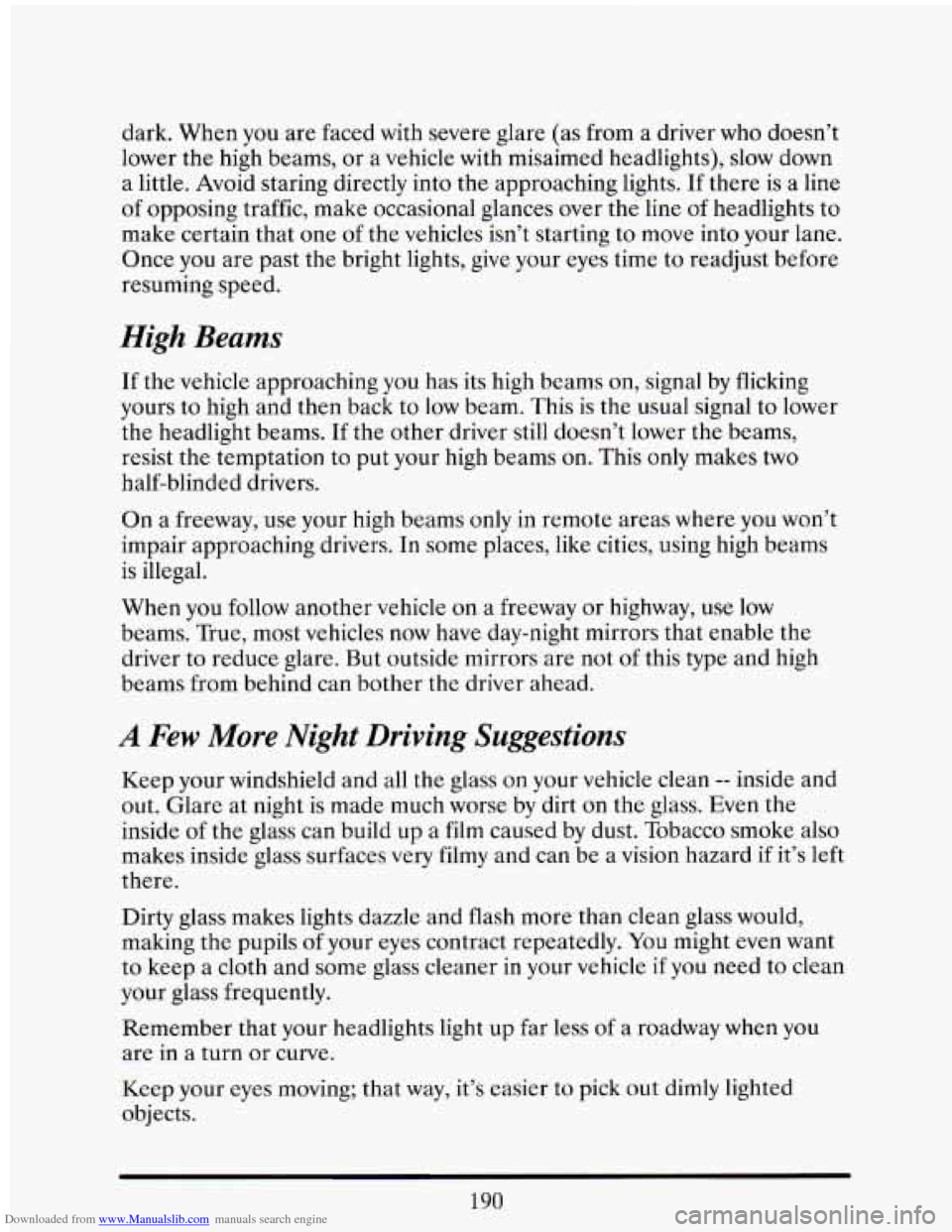 CADILLAC ELDORADO 1993 10.G Owners Manual Downloaded from www.Manualslib.com manuals search engine dark. When you are faced with severe glare (as from a driver who doesn’t
lower the high beams, or a vehicle with misaimed headli CADILLAC ELDORADO 1993 10.G Owners Manual Downloaded from www.Manualslib.com manuals search engine dark. When you are faced with severe glare (as from a driver who doesn’t
lower the high beams, or a vehicle with misaimed headli