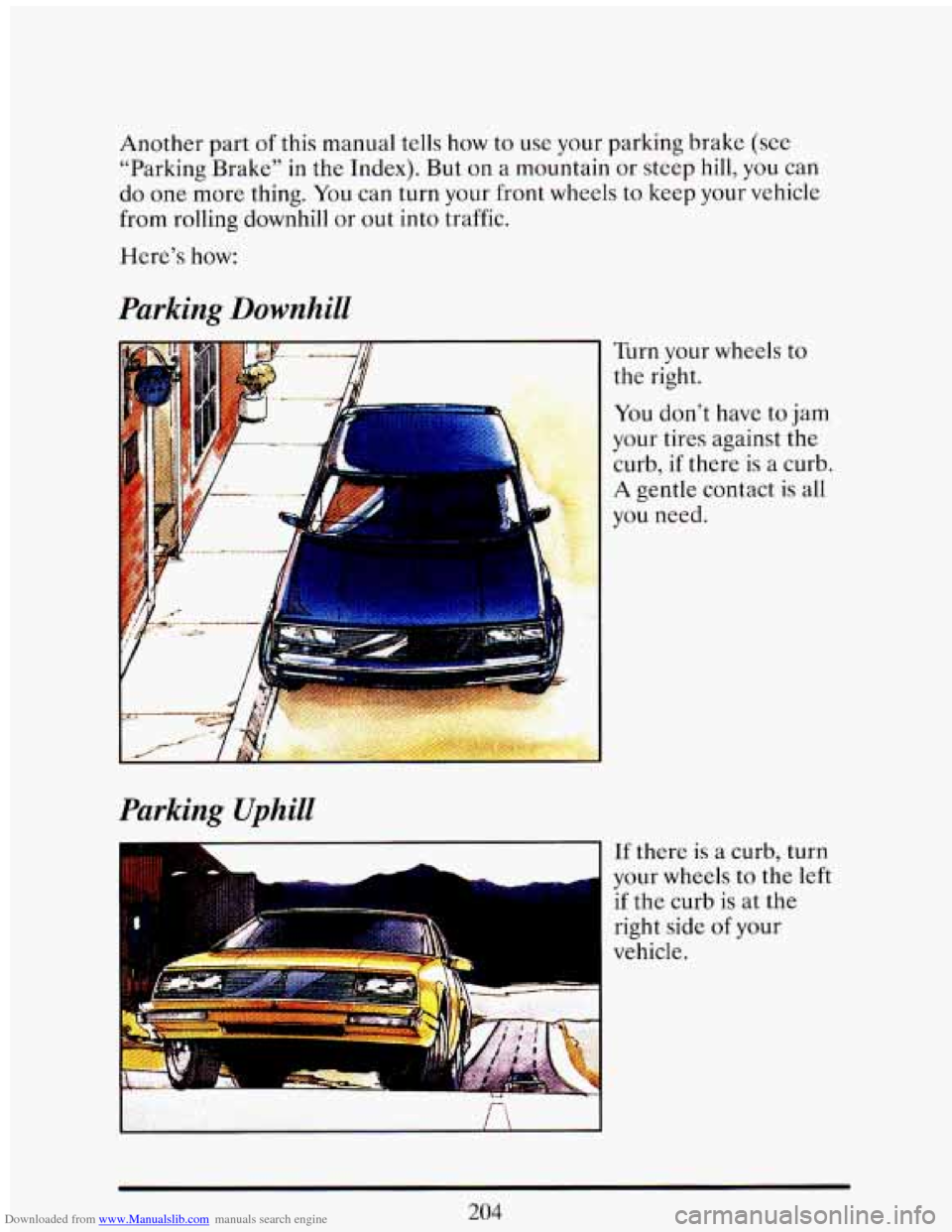 CADILLAC ELDORADO 1993 10.G Owners Manual Downloaded from www.Manualslib.com manuals search engine Another part of this manual tells how to use your parking brake (see
“Parking Brake” in the Index). But
on a mountain or ste CADILLAC ELDORADO 1993 10.G Owners Manual Downloaded from www.Manualslib.com manuals search engine Another part of this manual tells how to use your parking brake (see
“Parking Brake” in the Index). But
on a mountain or ste