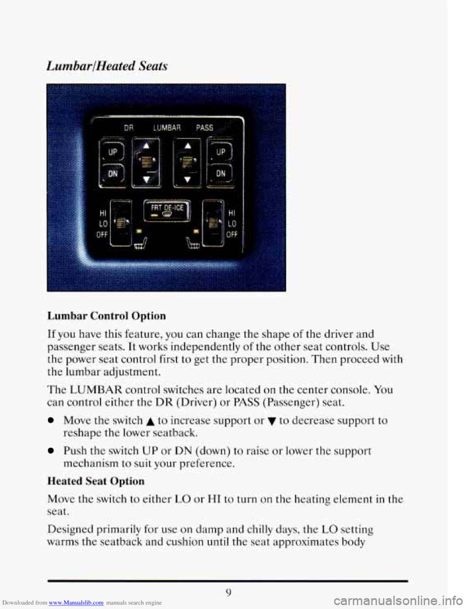 CADILLAC ELDORADO 1993 10.G Owners Manual Downloaded from www.Manualslib.com manuals search engine LumbarlHeated  Seats 
.... ... ..... 
Lumbar  Control  Option 
If you have this  feature, you can  change  the  shape of the driver  and 
passe