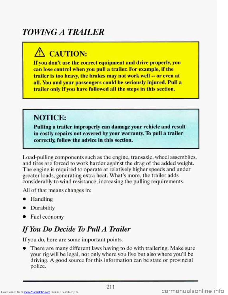 CADILLAC ELDORADO 1993 10.G Owners Manual Downloaded from www.Manualslib.com manuals search engine TOWING A TMLER
’ A CAUTION:
If you don’t use the correct equipment and drive properly, you
can lose control when you pull
a CADILLAC ELDORADO 1993 10.G Owners Manual Downloaded from www.Manualslib.com manuals search engine TOWING A TMLER
’ A CAUTION:
If you don’t use the correct equipment and drive properly, you
can lose control when you pull
a