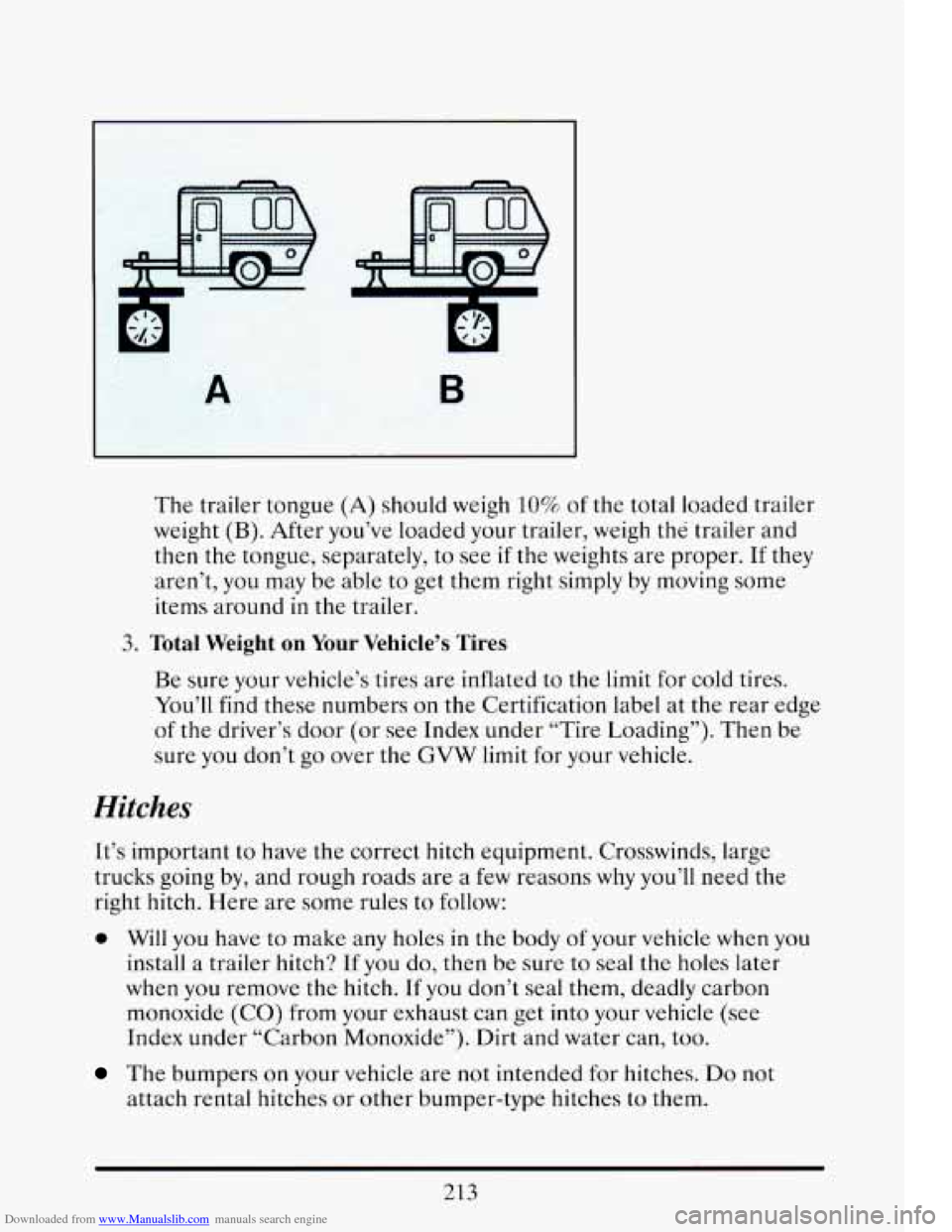 CADILLAC ELDORADO 1993 10.G Owners Manual Downloaded from www.Manualslib.com manuals search engine The trailer tongue (A) should weigh 10% of the total loaded trailer
weight
(B). After you’ve loaded your trailer, weigh the trail CADILLAC ELDORADO 1993 10.G Owners Manual Downloaded from www.Manualslib.com manuals search engine The trailer tongue (A) should weigh 10% of the total loaded trailer
weight
(B). After you’ve loaded your trailer, weigh the trail
