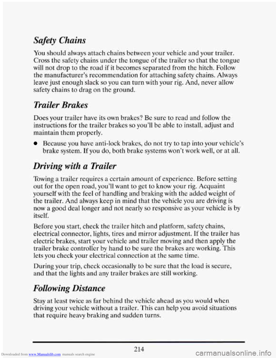 CADILLAC ELDORADO 1993 10.G Owners Manual Downloaded from www.Manualslib.com manuals search engine Safety Chains
You should always attach chains between your vehicle and your trailer.
Cross the safety chains under the tongue o CADILLAC ELDORADO 1993 10.G Owners Manual Downloaded from www.Manualslib.com manuals search engine Safety Chains
You should always attach chains between your vehicle and your trailer.
Cross the safety chains under the tongue o