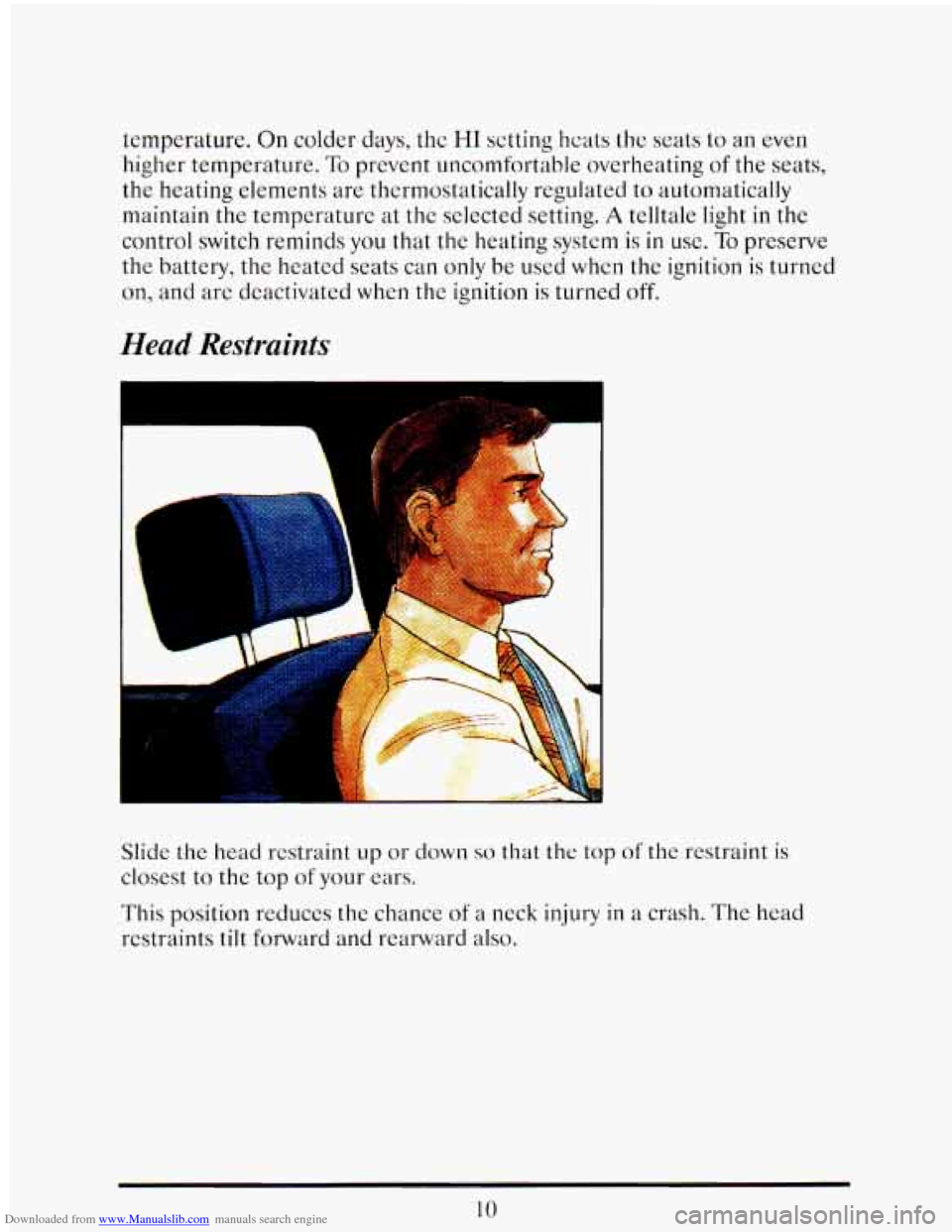 CADILLAC ELDORADO 1993 10.G Owners Manual Downloaded from www.Manualslib.com manuals search engine temperature.  On colder days, the HI setting  hats the seats to an even 
higher  temperature. 
To prevent  uncomfortable  overheating of the  s