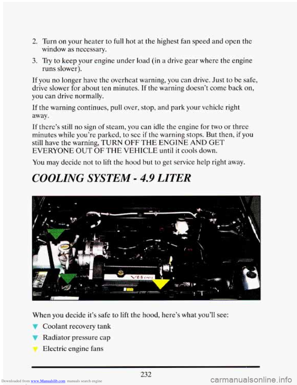 CADILLAC ELDORADO 1993 10.G Owners Manual Downloaded from www.Manualslib.com manuals search engine 2. Turn on your heater to full hot at the highest fan speed and open the
window as necessary.
3. Try to keep your engine under CADILLAC ELDORADO 1993 10.G Owners Manual Downloaded from www.Manualslib.com manuals search engine 2. Turn on your heater to full hot at the highest fan speed and open the
window as necessary.
3. Try to keep your engine under