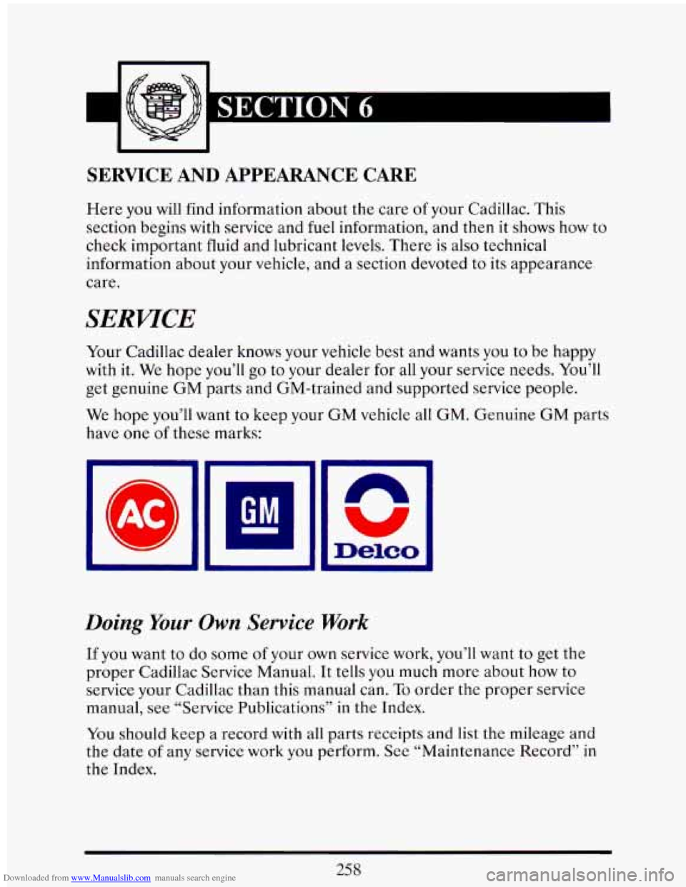 CADILLAC ELDORADO 1993 10.G Owners Manual Downloaded from www.Manualslib.com manuals search engine rd
SERVICE AND APPEARANCE CARE
Here you will find information about the care of your Cadillac. This
section begins
with service and fu CADILLAC ELDORADO 1993 10.G Owners Manual Downloaded from www.Manualslib.com manuals search engine rd
SERVICE AND APPEARANCE CARE
Here you will find information about the care of your Cadillac. This
section begins
with service and fu