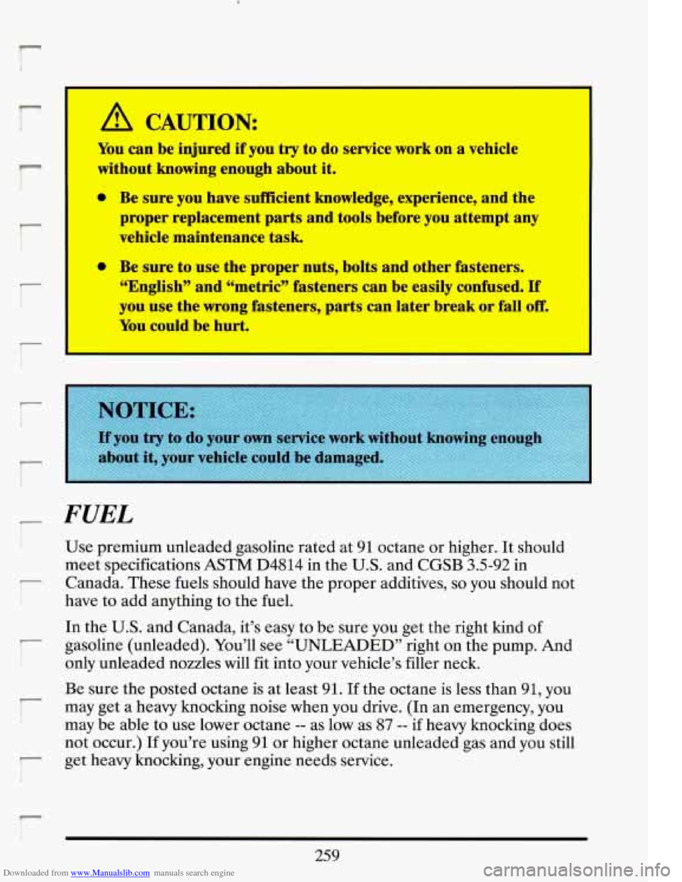 CADILLAC ELDORADO 1993 10.G Owners Manual Downloaded from www.Manualslib.com manuals search engine r
P
A CAUTION
You can be iqjnred if you try to do service work on a vehicle
without knowing enough about it.
Be sure you have sdlicient kn CADILLAC ELDORADO 1993 10.G Owners Manual Downloaded from www.Manualslib.com manuals search engine r
P
A CAUTION
You can be iqjnred if you try to do service work on a vehicle
without knowing enough about it.
Be sure you have sdlicient kn
