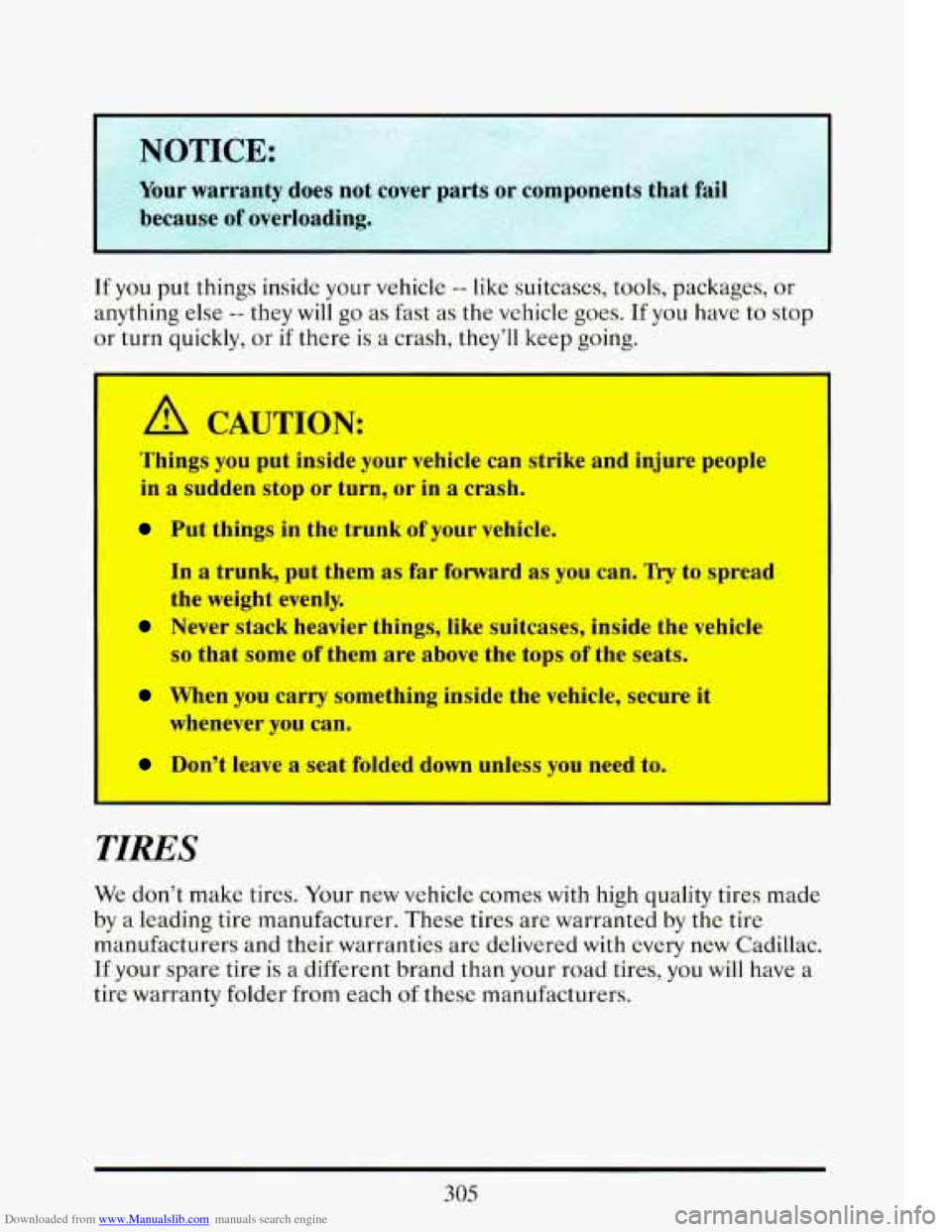 CADILLAC ELDORADO 1993 10.G Owners Manual Downloaded from www.Manualslib.com manuals search engine If you put things inside your vehicle -- like suitcases, tools, packages, or
anything
else -- they will go as fast as the vehicle goe CADILLAC ELDORADO 1993 10.G Owners Manual Downloaded from www.Manualslib.com manuals search engine If you put things inside your vehicle -- like suitcases, tools, packages, or
anything
else -- they will go as fast as the vehicle goe