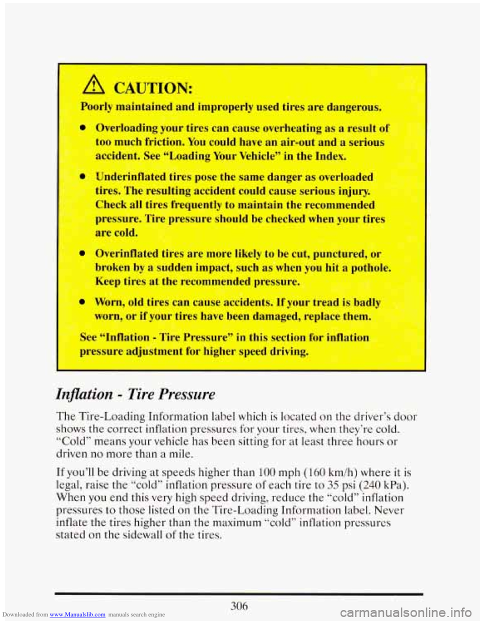 CADILLAC ELDORADO 1993 10.G Owners Manual Downloaded from www.Manualslib.com manuals search engine Inflation = Tire  Pressure 
The Tire-Loading  Information  label  which is located on the driver’s  door 
shows 
the correct  inflation  pres