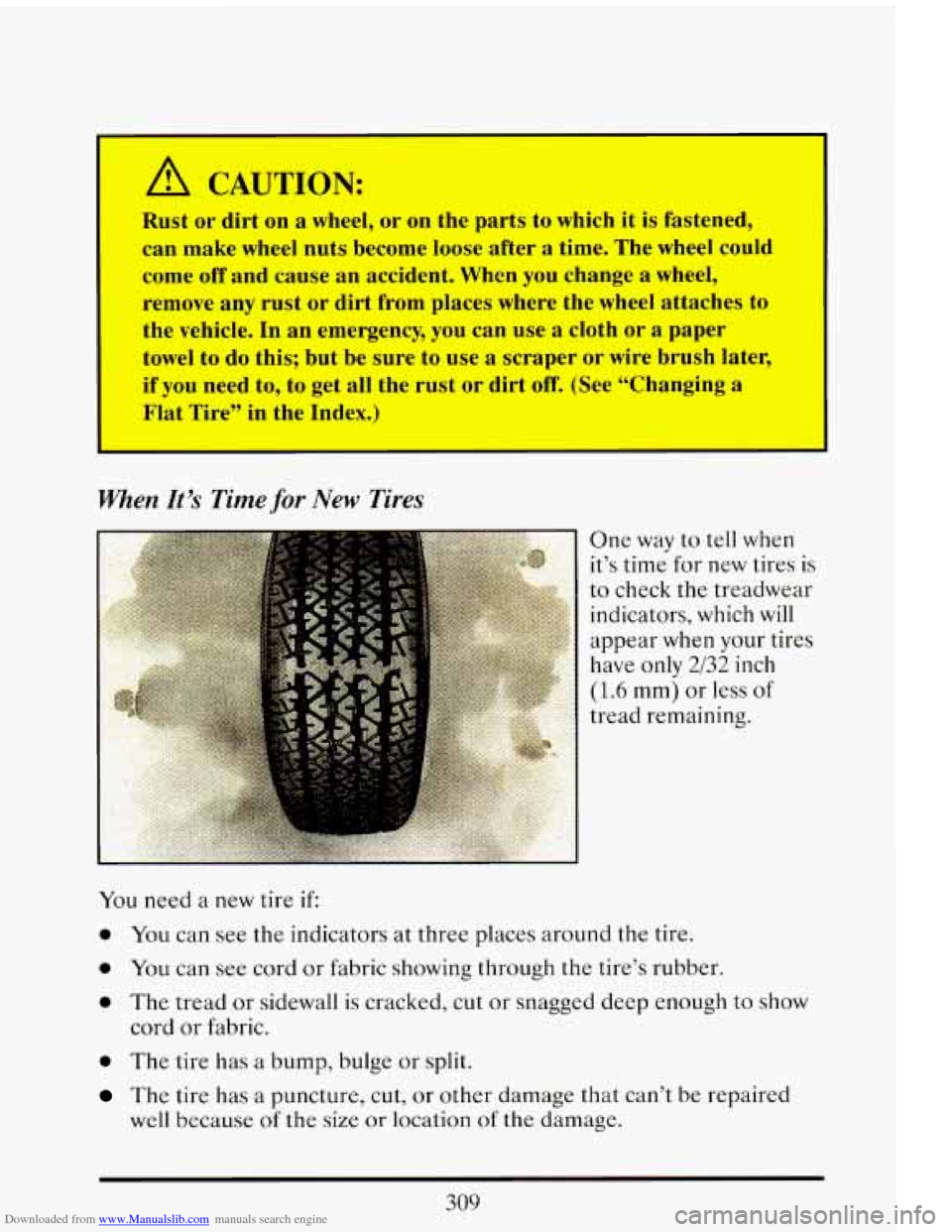 CADILLAC ELDORADO 1993 10.G Owners Manual Downloaded from www.Manualslib.com manuals search engine Rust or dirt on a wheel, or on the parts to which it is fastened,
can
make wheel nuts become loose afkr a time. The wheel could
come off and CADILLAC ELDORADO 1993 10.G Owners Manual Downloaded from www.Manualslib.com manuals search engine Rust or dirt on a wheel, or on the parts to which it is fastened,
can
make wheel nuts become loose afkr a time. The wheel could
come off and