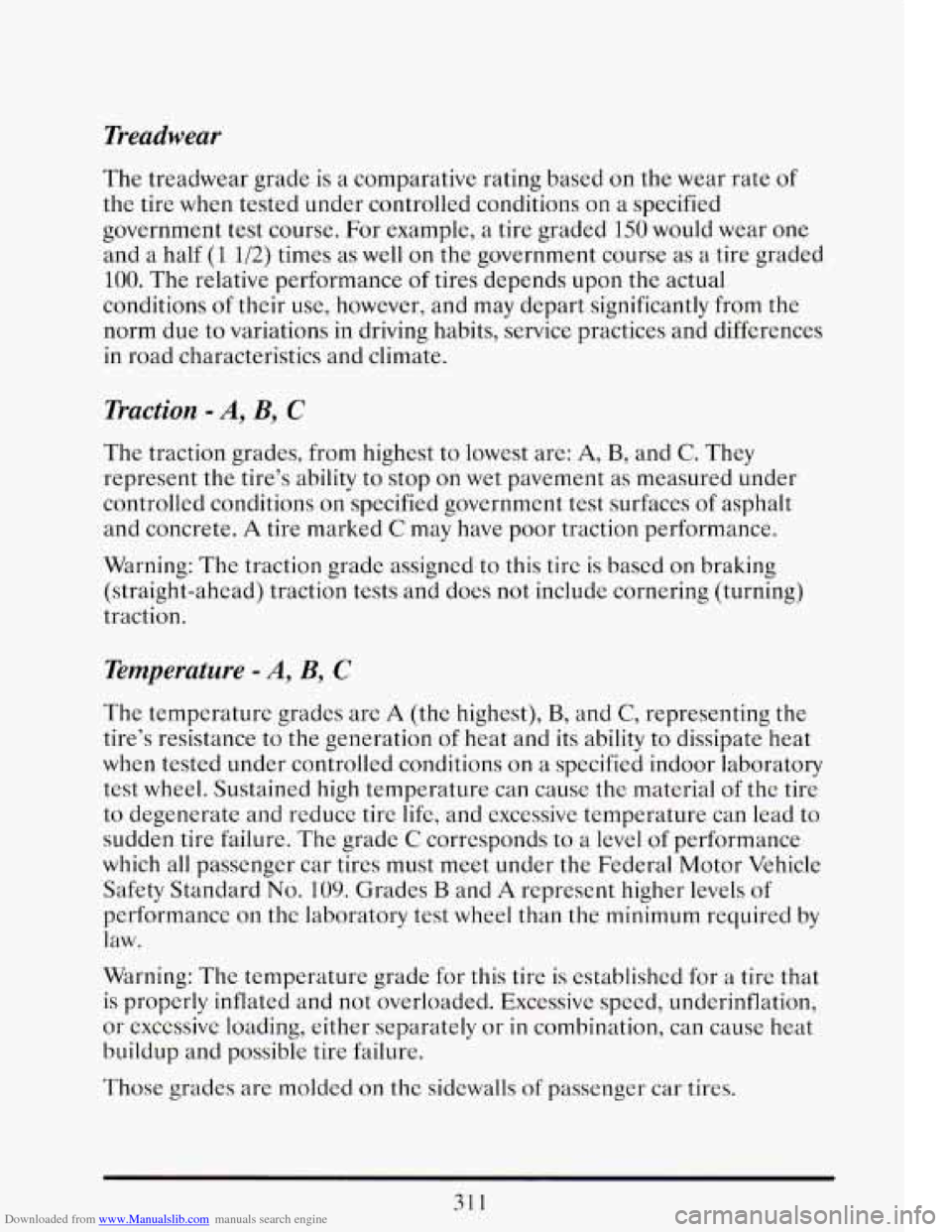 CADILLAC ELDORADO 1993 10.G Owners Manual Downloaded from www.Manualslib.com manuals search engine Treadwear
The treadwear grade is a comparative rating based on the wear rate of
the tire when tested under controlled conditions CADILLAC ELDORADO 1993 10.G Owners Manual Downloaded from www.Manualslib.com manuals search engine Treadwear
The treadwear grade is a comparative rating based on the wear rate of
the tire when tested under controlled conditions