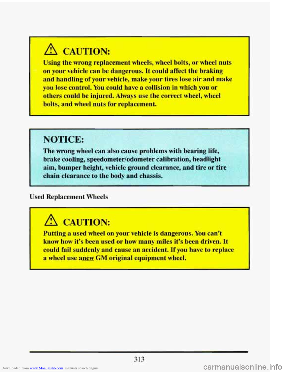 CADILLAC ELDORADO 1993 10.G Owners Manual Downloaded from www.Manualslib.com manuals search engine ‘ 1 CAUTION:
Using the wrong replacement wheels, wheel bolts, or wheel nuts
on your vehicle can be dangerous. It could affect the b CADILLAC ELDORADO 1993 10.G Owners Manual Downloaded from www.Manualslib.com manuals search engine ‘ 1 CAUTION:
Using the wrong replacement wheels, wheel bolts, or wheel nuts
on your vehicle can be dangerous. It could affect the b