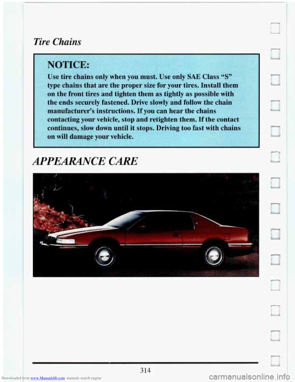 CADILLAC ELDORADO 1993 10.G Owners Manual Downloaded from www.Manualslib.com manuals search engine UP
Tire Chains
APPEARANCE CARE u
1 314 CADILLAC ELDORADO 1993 10.G Owners Manual Downloaded from www.Manualslib.com manuals search engine UP
Tire Chains
APPEARANCE CARE u
1 314
