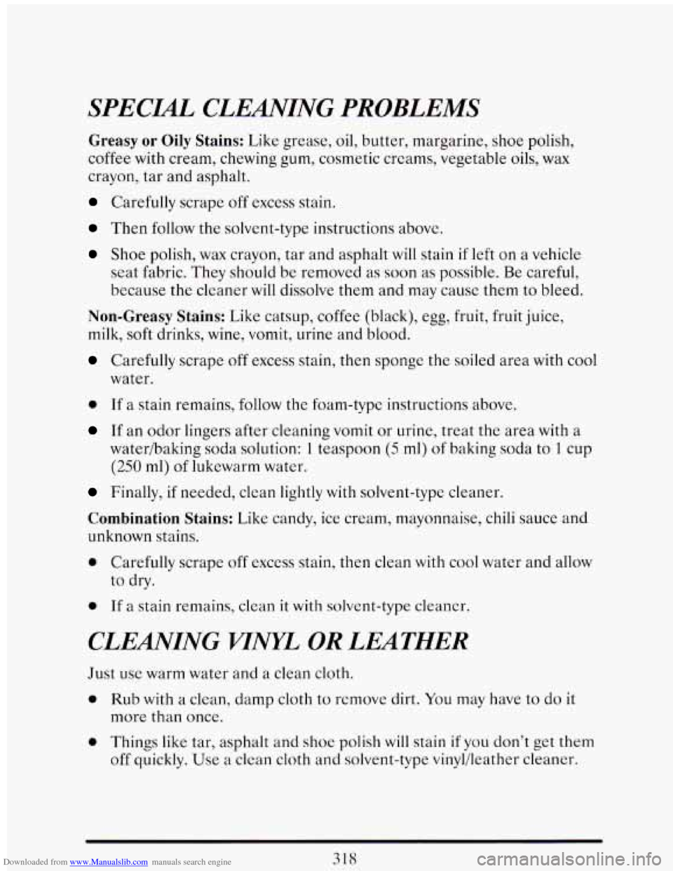 CADILLAC ELDORADO 1993 10.G Owners Manual Downloaded from www.Manualslib.com manuals search engine SPECIL CLEANIIING PROBLEMS
Greasy or Oily Stains: Like grease, oil, butter, margarine, shoe polish,
coffee with cream, chewing gum, CADILLAC ELDORADO 1993 10.G Owners Manual Downloaded from www.Manualslib.com manuals search engine SPECIL CLEANIIING PROBLEMS
Greasy or Oily Stains: Like grease, oil, butter, margarine, shoe polish,
coffee with cream, chewing gum,