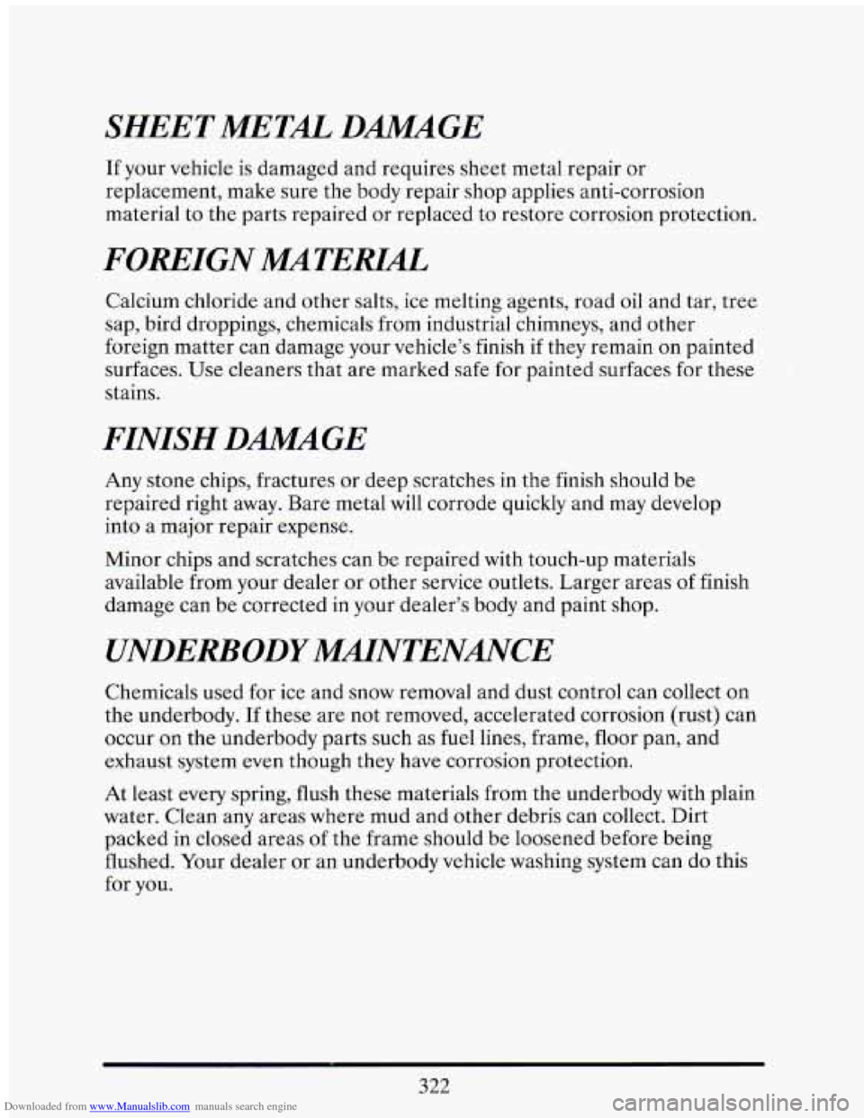 CADILLAC ELDORADO 1993 10.G Owners Manual Downloaded from www.Manualslib.com manuals search engine SHEETMETL DAIMAGE
If your vehicle is damaged and requires sheet metal repair or
replacement, make sure the body repair shop appl CADILLAC ELDORADO 1993 10.G Owners Manual Downloaded from www.Manualslib.com manuals search engine SHEETMETL DAIMAGE
If your vehicle is damaged and requires sheet metal repair or
replacement, make sure the body repair shop appl