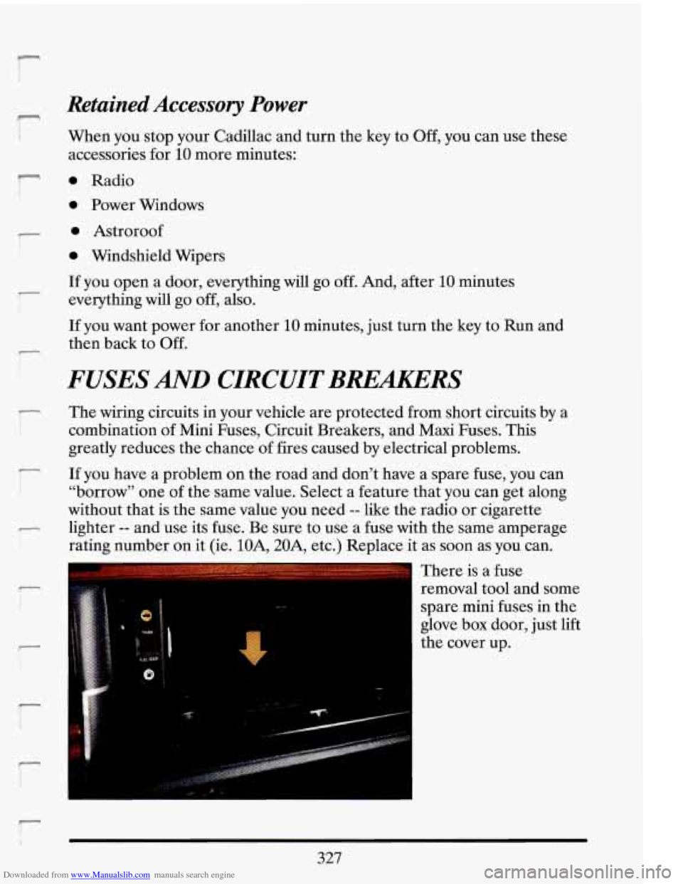 CADILLAC ELDORADO 1993 10.G Owners Manual Downloaded from www.Manualslib.com manuals search engine r
T
ri
‘I
I-
!-
!-
Retained Accessory Power
When you stop your Cadillac and turn the key to Off, you can use these
accessori CADILLAC ELDORADO 1993 10.G Owners Manual Downloaded from www.Manualslib.com manuals search engine r
T
ri
‘I
I-
!-
!-
Retained Accessory Power
When you stop your Cadillac and turn the key to Off, you can use these
accessori