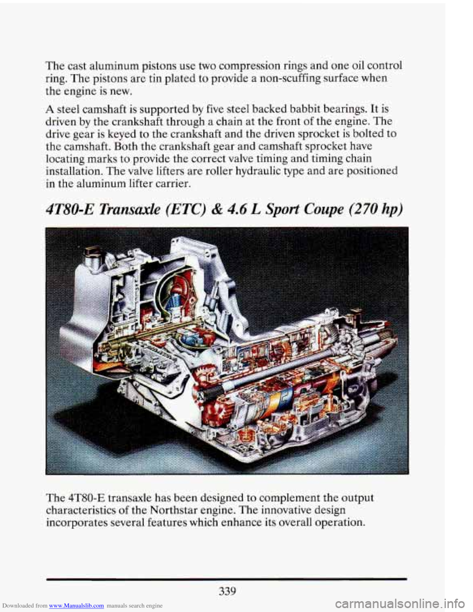 CADILLAC ELDORADO 1993 10.G Owners Manual Downloaded from www.Manualslib.com manuals search engine The cast  aluminum  pistons  use two compression  rings and  one  oil  control 
ring.  The pistons  are tin  plated  to  provide  a  non-scuffi