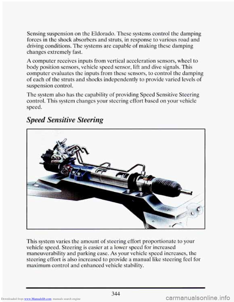 CADILLAC ELDORADO 1993 10.G Owners Manual Downloaded from www.Manualslib.com manuals search engine Sensing  suspension on  the  Eldorado.  These  systems control  the  damping 
forces  in the  shock  absorbers  and  struts,  in response  to v