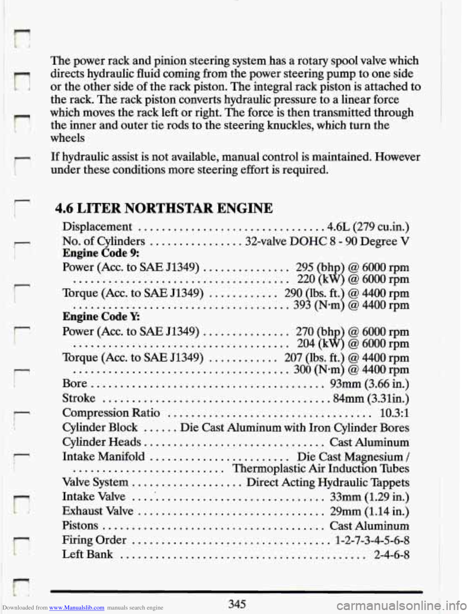 CADILLAC ELDORADO 1993 10.G Owners Manual Downloaded from www.Manualslib.com manuals search engine n 
r L 
I r 
r 
r 
T 
F-l 
The power  rack  and pinion steering  system,has  a rotary spool valve  which 
directs  hydraulic  fluid  coming  fr