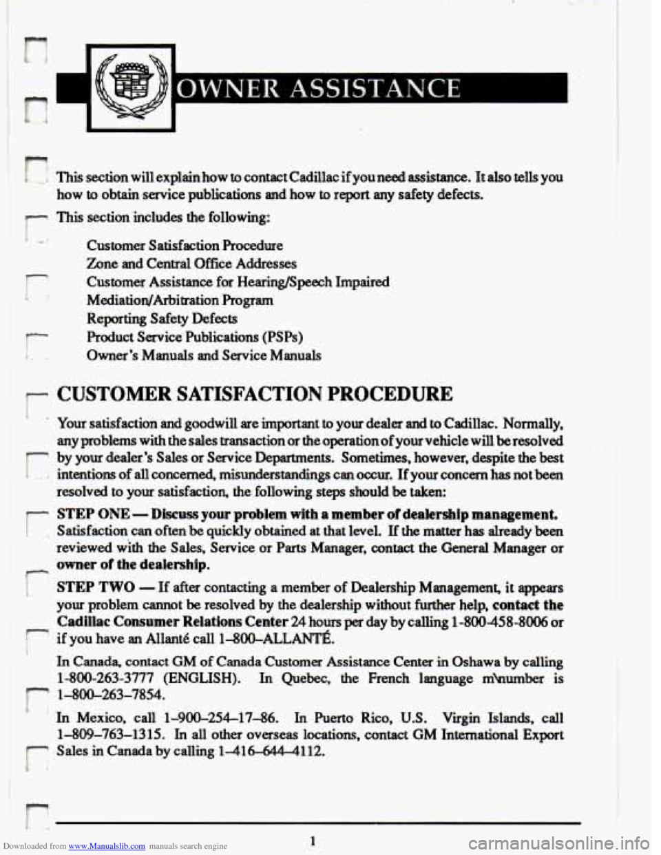 CADILLAC ELDORADO 1993 10.G Owners Manual Downloaded from www.Manualslib.com manuals search engine r-
!OWNER ASSTSTANCE
This section will explain how to contact Cadillac if you need assistance. It also tells you
how to obtain service CADILLAC ELDORADO 1993 10.G Owners Manual Downloaded from www.Manualslib.com manuals search engine r-
!OWNER ASSTSTANCE
This section will explain how to contact Cadillac if you need assistance. It also tells you
how to obtain service