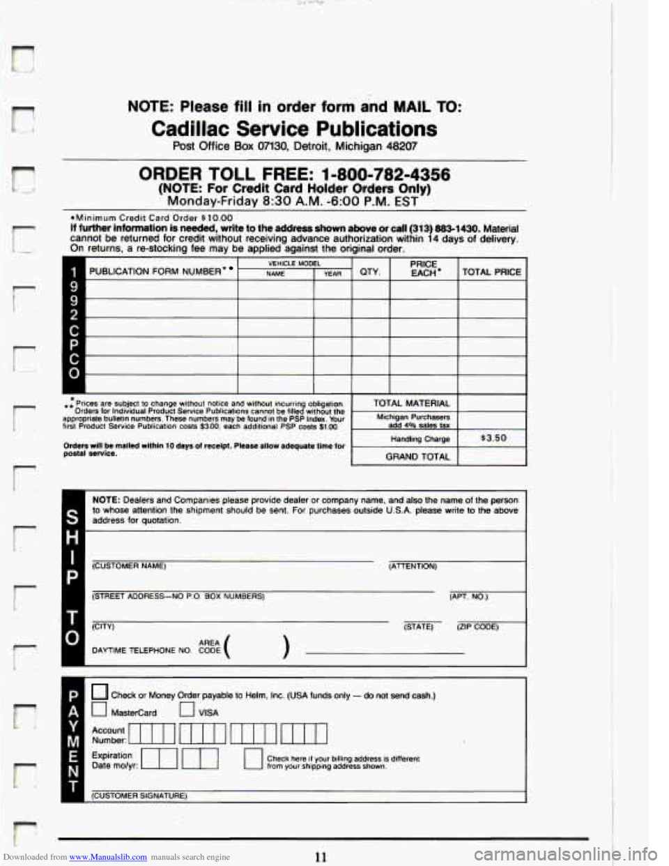 CADILLAC ELDORADO 1993 10.G Owners Manual Downloaded from www.Manualslib.com manuals search engine c 
NOTE: Please fill in order form- and  MAIL TO: 
Cadillac  Service  Publications 
Post Office Box 07130, Detroit,  Michigan 48207 
ORDER TOLL