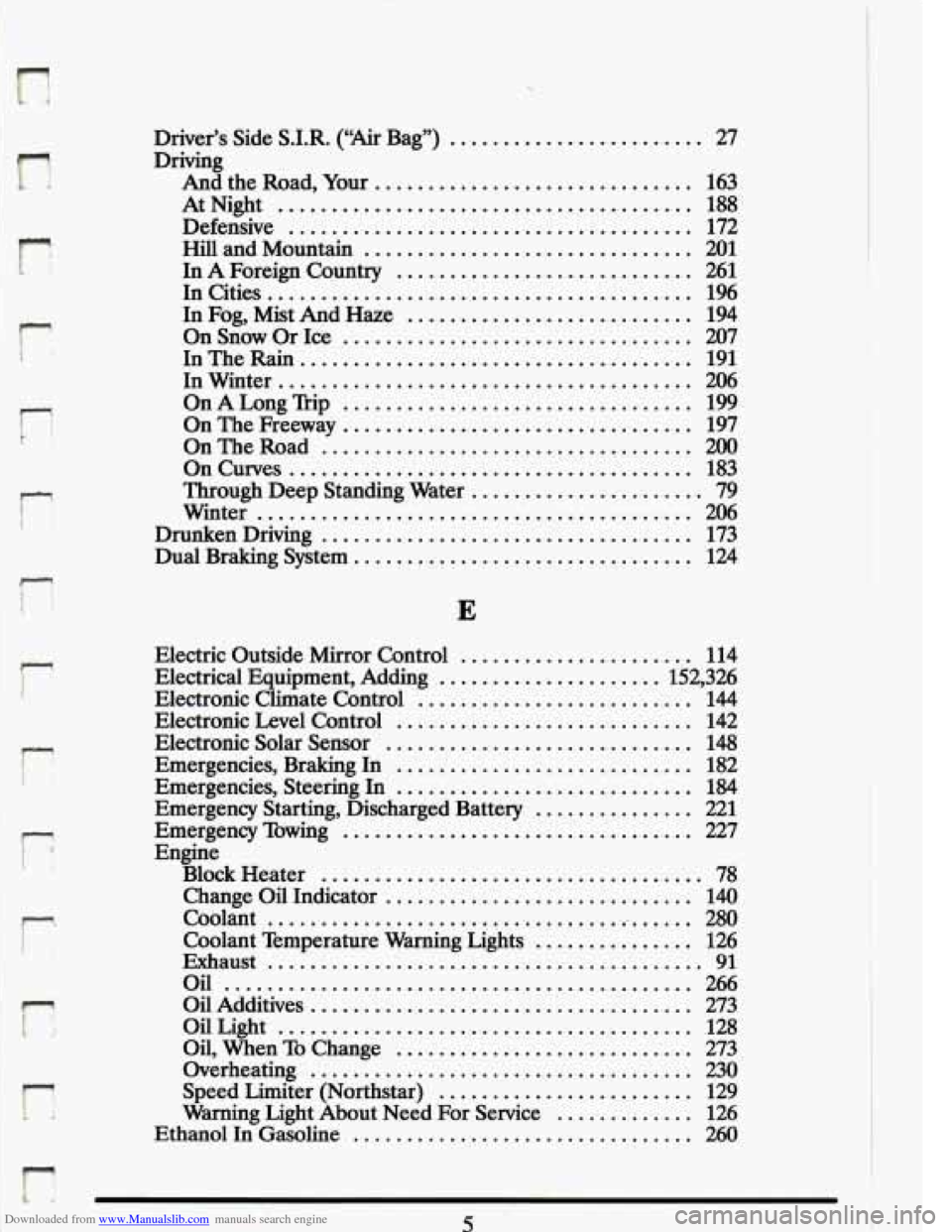 CADILLAC ELDORADO 1993 10.G Owners Manual Downloaded from www.Manualslib.com manuals search engine r 
f7 t1 
r . 
r 
r 
P; 
Driver’s  Side  S.I.R. (“Air Bag”) ........................ 27 
Driving And  the Road. 
Your ...................