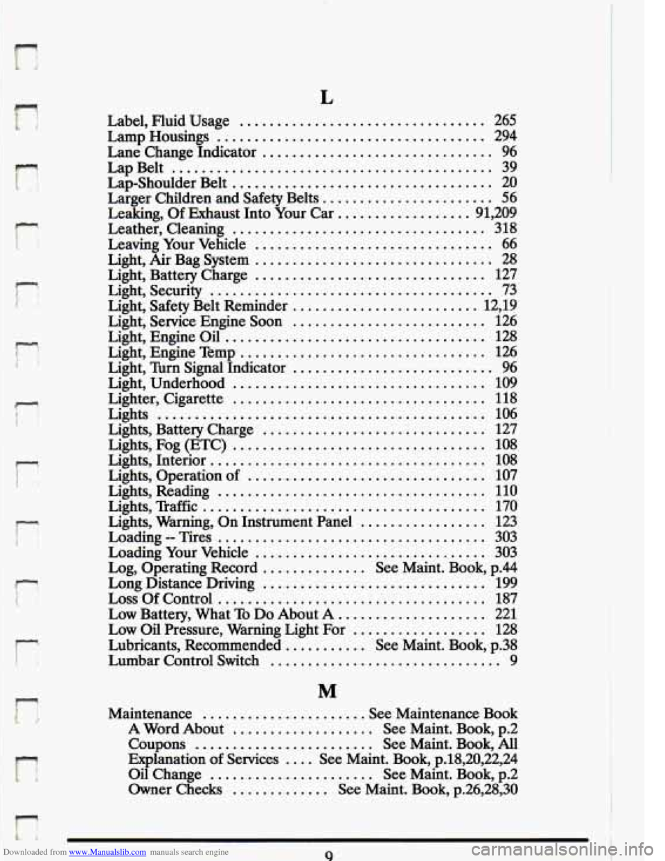 CADILLAC ELDORADO 1993 10.G Owners Manual Downloaded from www.Manualslib.com manuals search engine L 
n 
r 
I 
 I p. 
i 
II 
I r 
r 
r 1 
r 
r? 
r! 
Label.  Fluid  Usage ................................. 265 
Lane  Change  Indicator 
.....