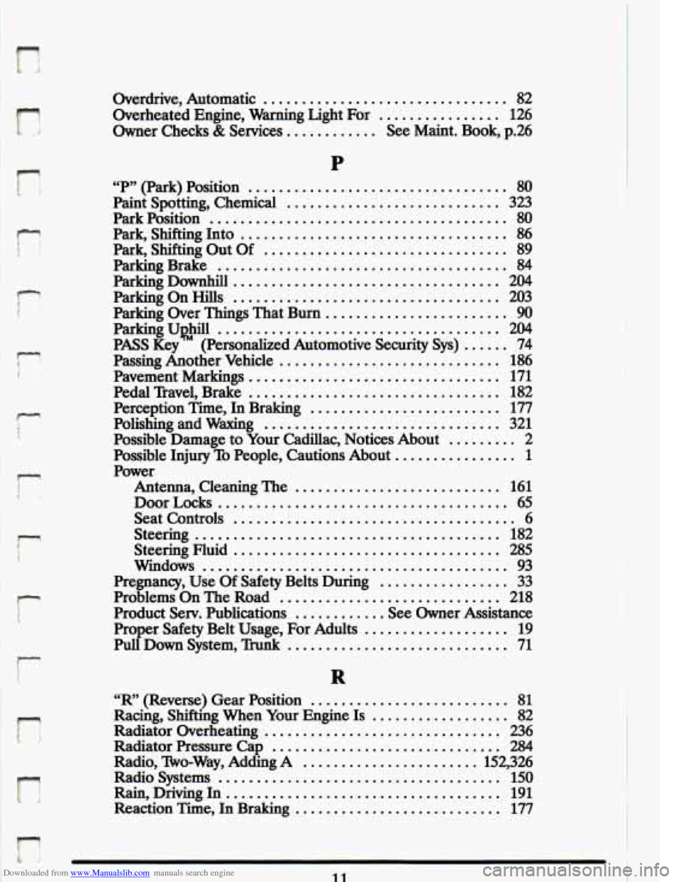 CADILLAC ELDORADO 1993 10.G Owners Manual Downloaded from www.Manualslib.com manuals search engine n 
f7 
r 
r 
Overdrive.  Automatic ................................ 82 
Overheated  Engine. Warning  Light  For ................ 126 
Owner  Ch