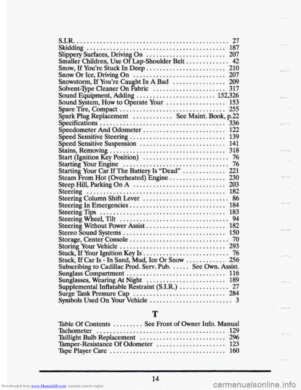 CADILLAC ELDORADO 1993 10.G Owners Manual Downloaded from www.Manualslib.com manuals search engine S.1.R ............................................... 27 
Skidding .......................................... 187 
Slippery  Surfaces.  Driving