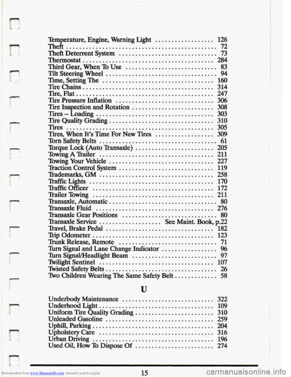 CADILLAC ELDORADO 1993 10.G Owners Manual Downloaded from www.Manualslib.com manuals search engine r 
f 
rJ 
Temperature.  Engine.  Warning  Light .................. 126 
Theft .............................................. 72 
Theft  Deterre