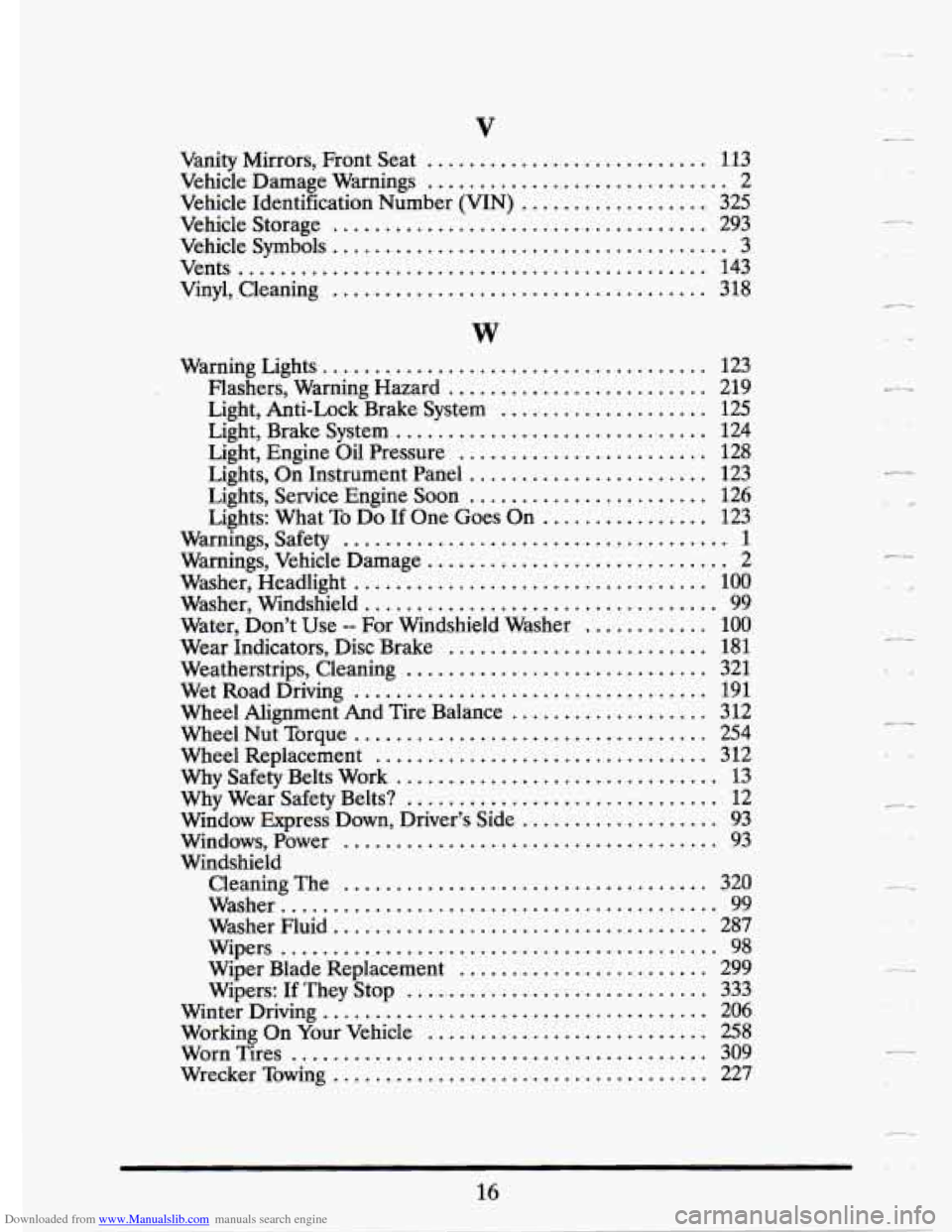 CADILLAC ELDORADO 1993 10.G Owners Manual Downloaded from www.Manualslib.com manuals search engine V 
Vanity  Mirrors,  Front  Seat ........................... 113 
Vehicle  Damage  Warnings 
............................. 2 
Vehicle  Identifi