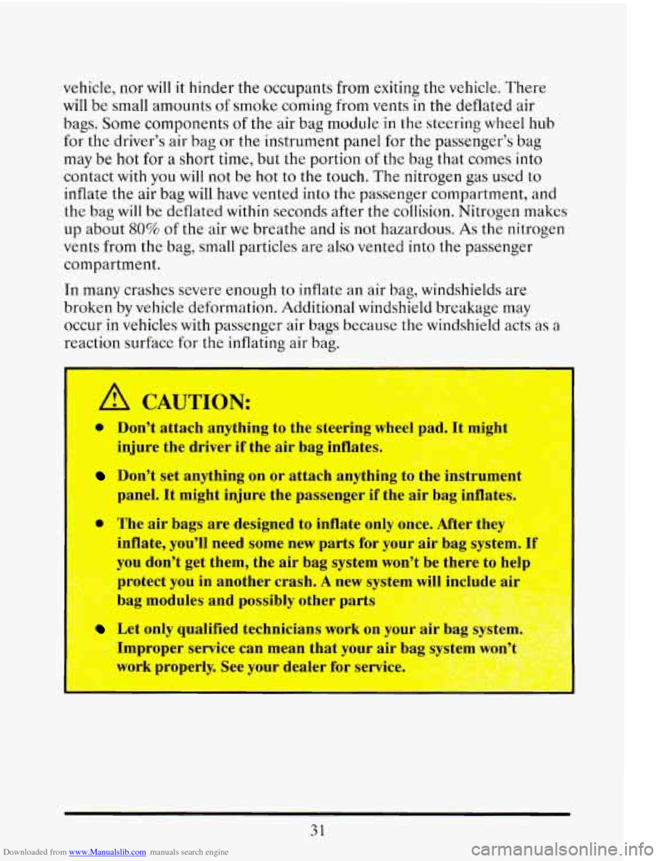CADILLAC ELDORADO 1993 10.G Service Manual Downloaded from www.Manualslib.com manuals search engine vehicle, nor will it hinder the occupants from exiting the vehicle. There
will be small amounts of smoke coming from vents in the d CADILLAC ELDORADO 1993 10.G Service Manual Downloaded from www.Manualslib.com manuals search engine vehicle, nor will it hinder the occupants from exiting the vehicle. There
will be small amounts of smoke coming from vents in the d