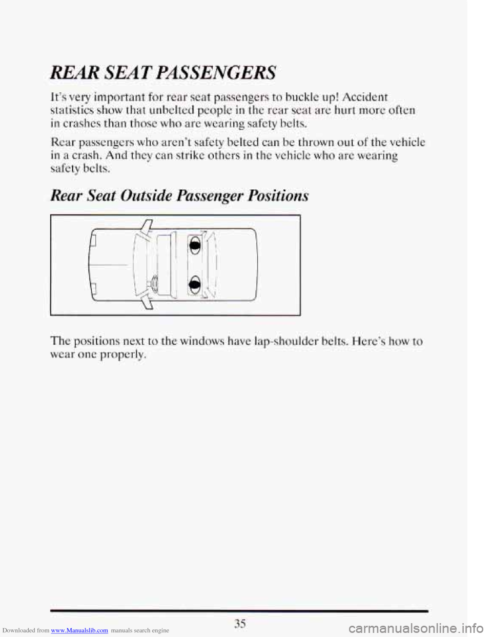 CADILLAC ELDORADO 1993 10.G Service Manual Downloaded from www.Manualslib.com manuals search engine REAR SEAT PASSENGERS
It’s vely important for rear seat passengers to buckle up! Accident
statistics show that unbelted
people in the. CADILLAC ELDORADO 1993 10.G Service Manual Downloaded from www.Manualslib.com manuals search engine REAR SEAT PASSENGERS
It’s vely important for rear seat passengers to buckle up! Accident
statistics show that unbelted
people in the.