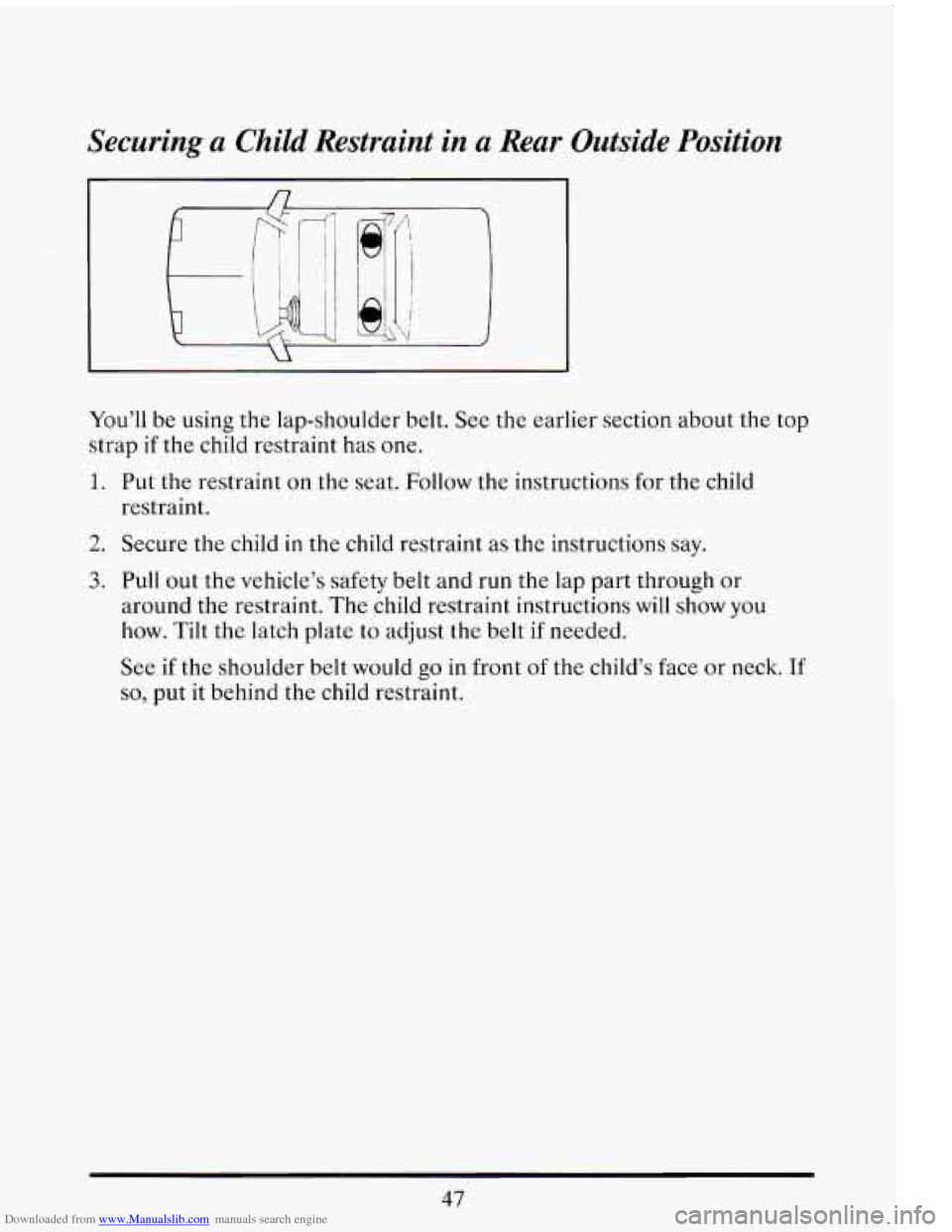 CADILLAC ELDORADO 1993 10.G Repair Manual Downloaded from www.Manualslib.com manuals search engine Securing a Child Restraint in a Rear Outside Position 
/l I 
You’ll  be using  the lap-shoulder  belt.  See  the  earlier section about  the 