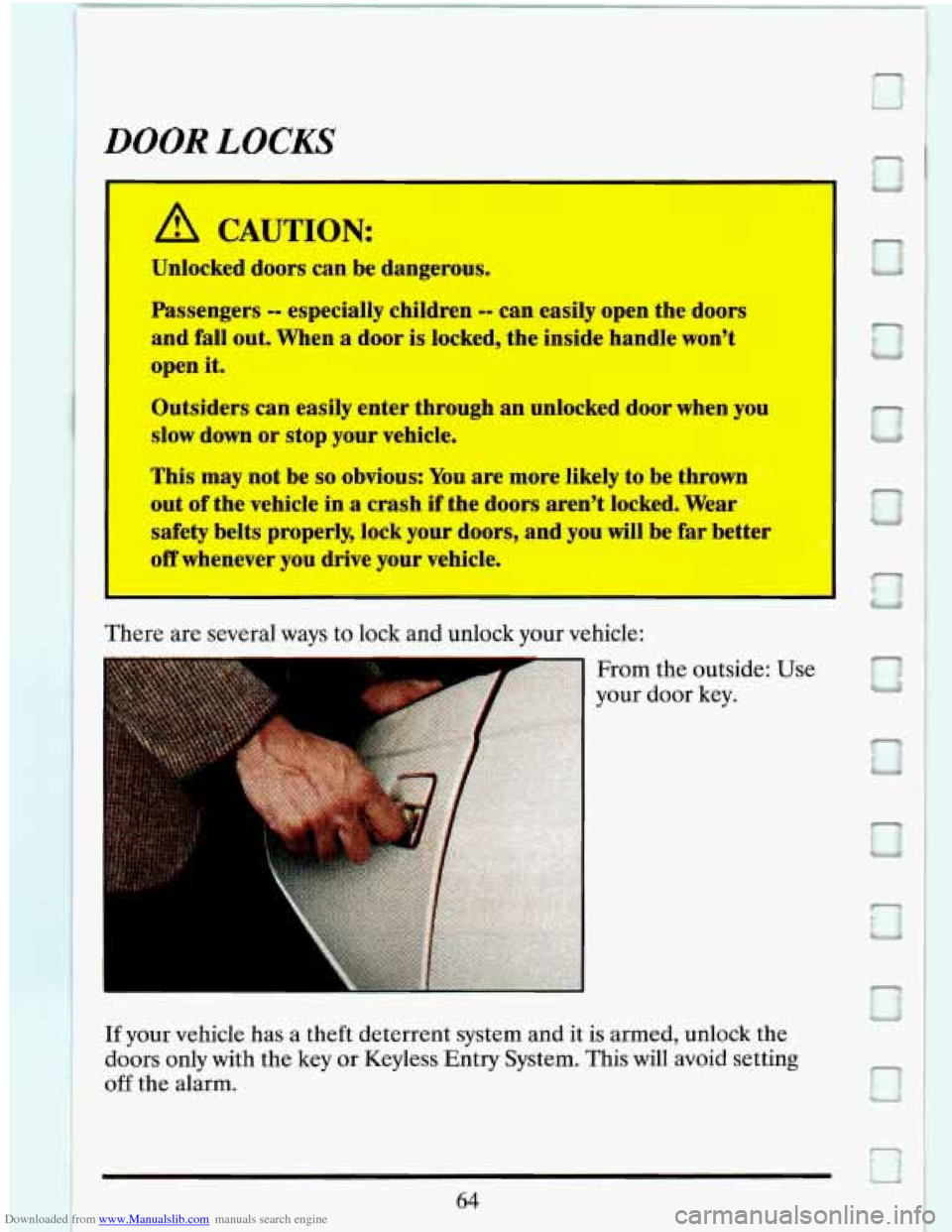CADILLAC ELDORADO 1993 10.G Manual PDF Downloaded from www.Manualslib.com manuals search engine DOOR LOCKS
The
A CAUTION
Unlocked doom can be dangerous.
Passengers - especially children -- can eamy 01 I the doors
and fd out. When a do CADILLAC ELDORADO 1993 10.G Manual PDF Downloaded from www.Manualslib.com manuals search engine DOOR LOCKS
The
A CAUTION
Unlocked doom can be dangerous.
Passengers - especially children -- can eamy 01 I the doors
and fd out. When a do