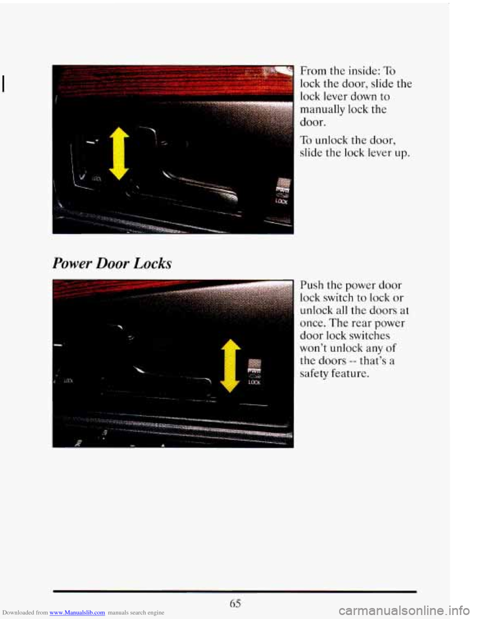 CADILLAC ELDORADO 1993 10.G Manual PDF Downloaded from www.Manualslib.com manuals search engine :=*5 -~ From the inside: To
lock the door, slide the
I lock lever down to
manually lock the
door.
Power Door Locks
To unlock the d CADILLAC ELDORADO 1993 10.G Manual PDF Downloaded from www.Manualslib.com manuals search engine :=*5 -~ From the inside: To
lock the door, slide the
I lock lever down to
manually lock the
door.
Power Door Locks
To unlock the d