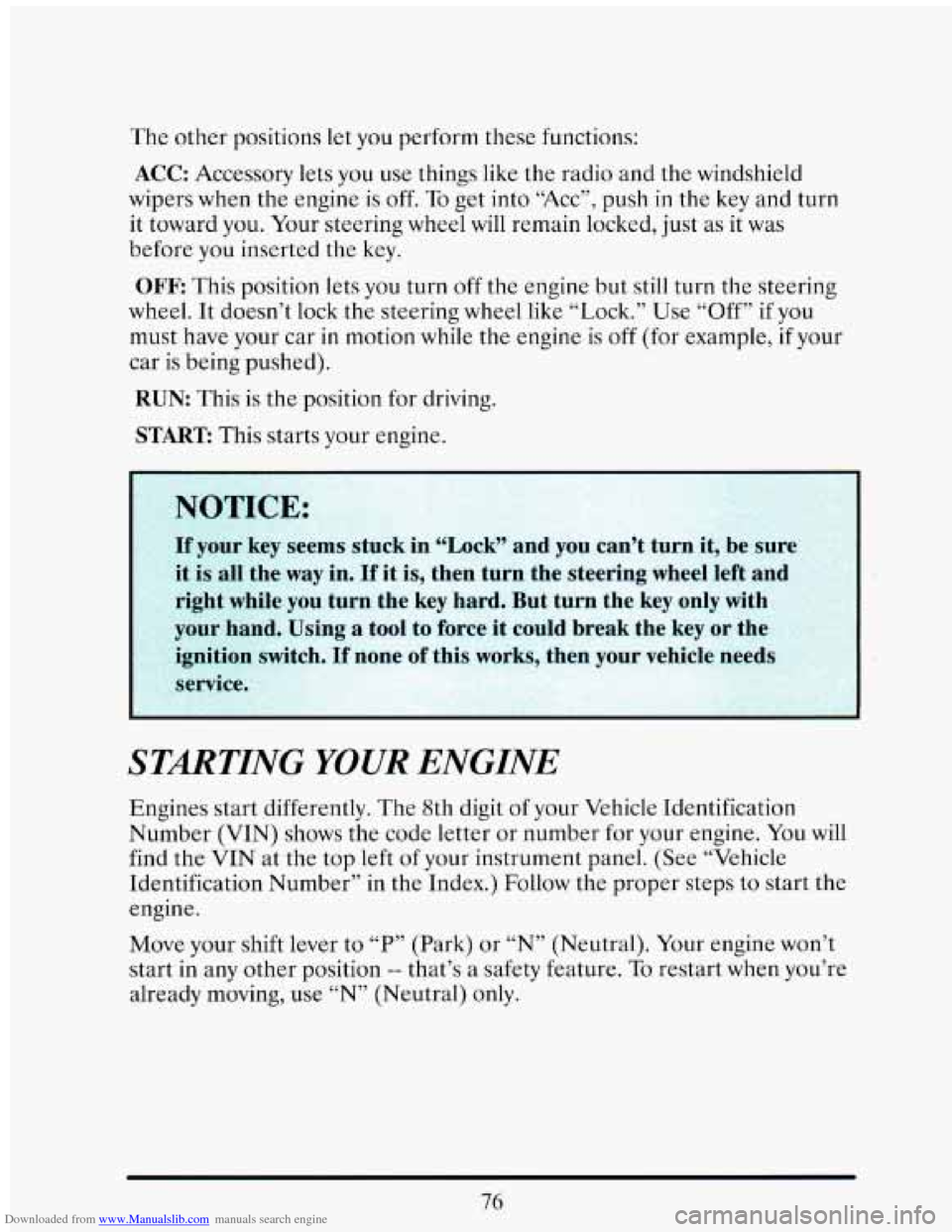 CADILLAC ELDORADO 1993 10.G Manual Online Downloaded from www.Manualslib.com manuals search engine The other positions let you perform these functions:
ACC: Accessory lets you use things like the radio and the windshield
wipers w CADILLAC ELDORADO 1993 10.G Manual Online Downloaded from www.Manualslib.com manuals search engine The other positions let you perform these functions:
ACC: Accessory lets you use things like the radio and the windshield
wipers w