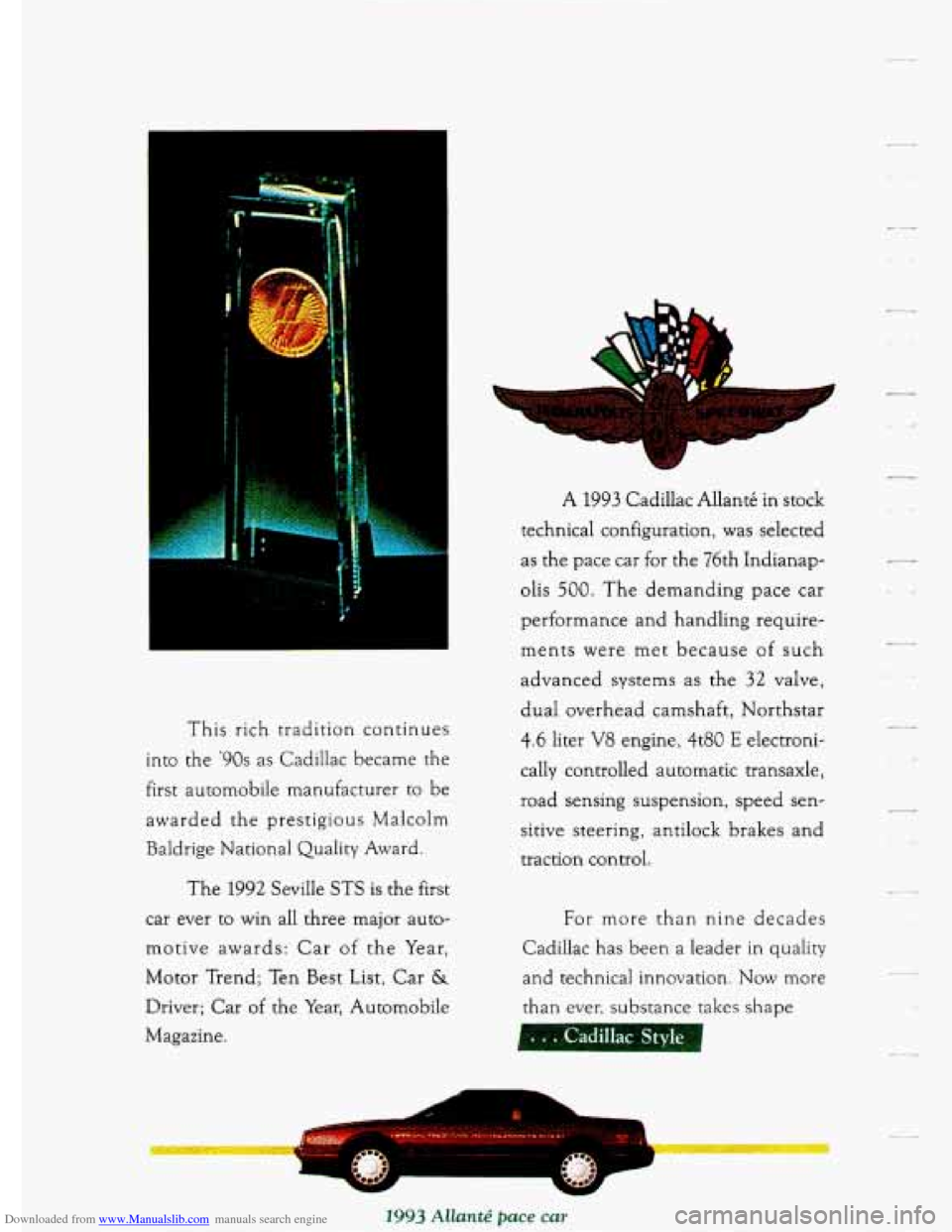 CADILLAC ELDORADO 1993 10.G Owners Manual Downloaded from www.Manualslib.com manuals search engine T - I 1 i
1
A 1993 Cadillac AllantC in stock
technical configuration, was selected
as the pace car for the
76th Indianap-
olis
500 CADILLAC ELDORADO 1993 10.G Owners Manual Downloaded from www.Manualslib.com manuals search engine T - I 1 i
1
A 1993 Cadillac AllantC in stock
technical configuration, was selected
as the pace car for the
76th Indianap-
olis
500