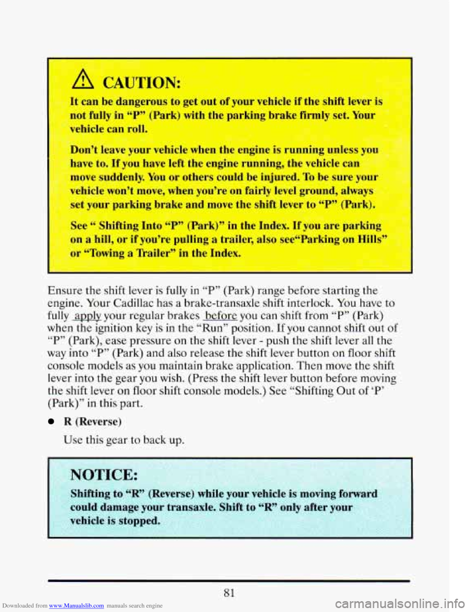 CADILLAC ELDORADO 1993 10.G Owners Manual Downloaded from www.Manualslib.com manuals search engine vel le tan  roll, $2-2.~ 
Don’t I enicle  when the  engine  is  runnmg  unles 
have 
to. If  you  have left  the  engine  running,  the  vehi