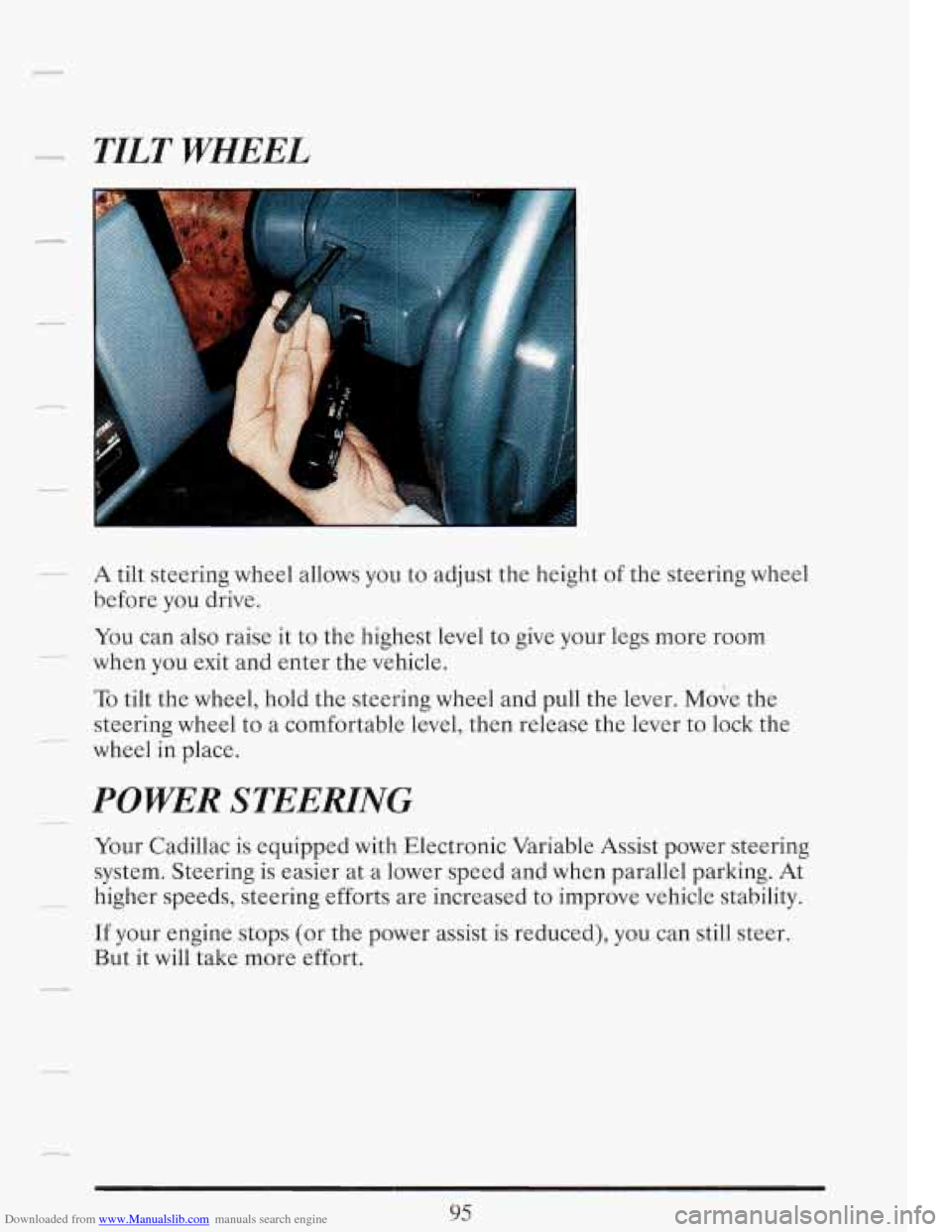CADILLAC FLEETWOOD 1993 2.G Owners Manual Downloaded from www.Manualslib.com manuals search engine _u_ TILT WHEEL
A tilt steering wheel allows you to adjust the height of the steering wheel
before you drive.
You can also raise i CADILLAC FLEETWOOD 1993 2.G Owners Manual Downloaded from www.Manualslib.com manuals search engine _u_ TILT WHEEL
A tilt steering wheel allows you to adjust the height of the steering wheel
before you drive.
You can also raise i