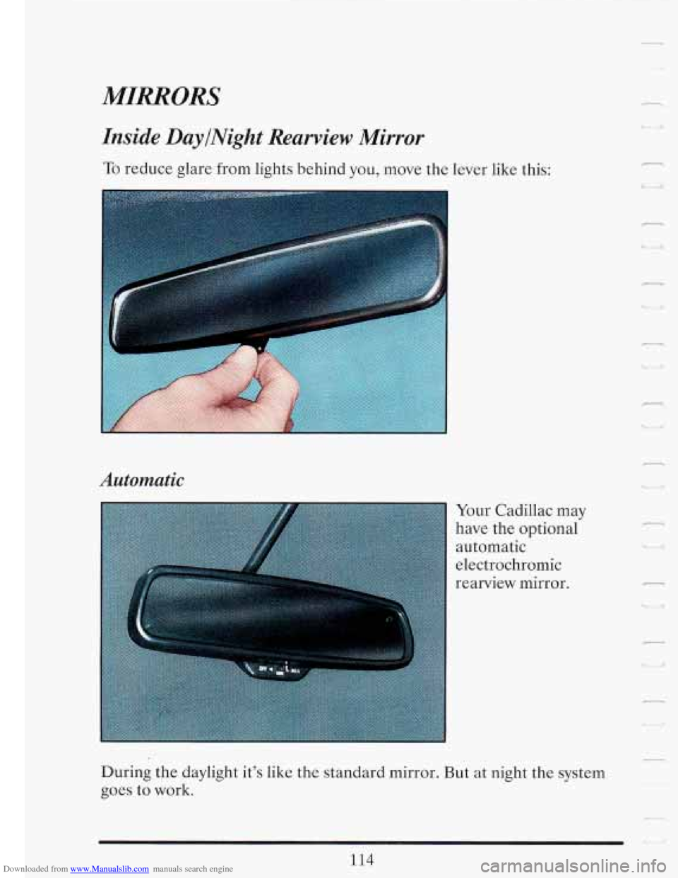 CADILLAC FLEETWOOD 1993 2.G Owners Manual Downloaded from www.Manualslib.com manuals search engine MIRRORS 
Inside DaylNight Rearview Mirror 
To reduce glare from lights behind you, move  the lever  like  this: 
Automatic 
Your  Cadillac  may