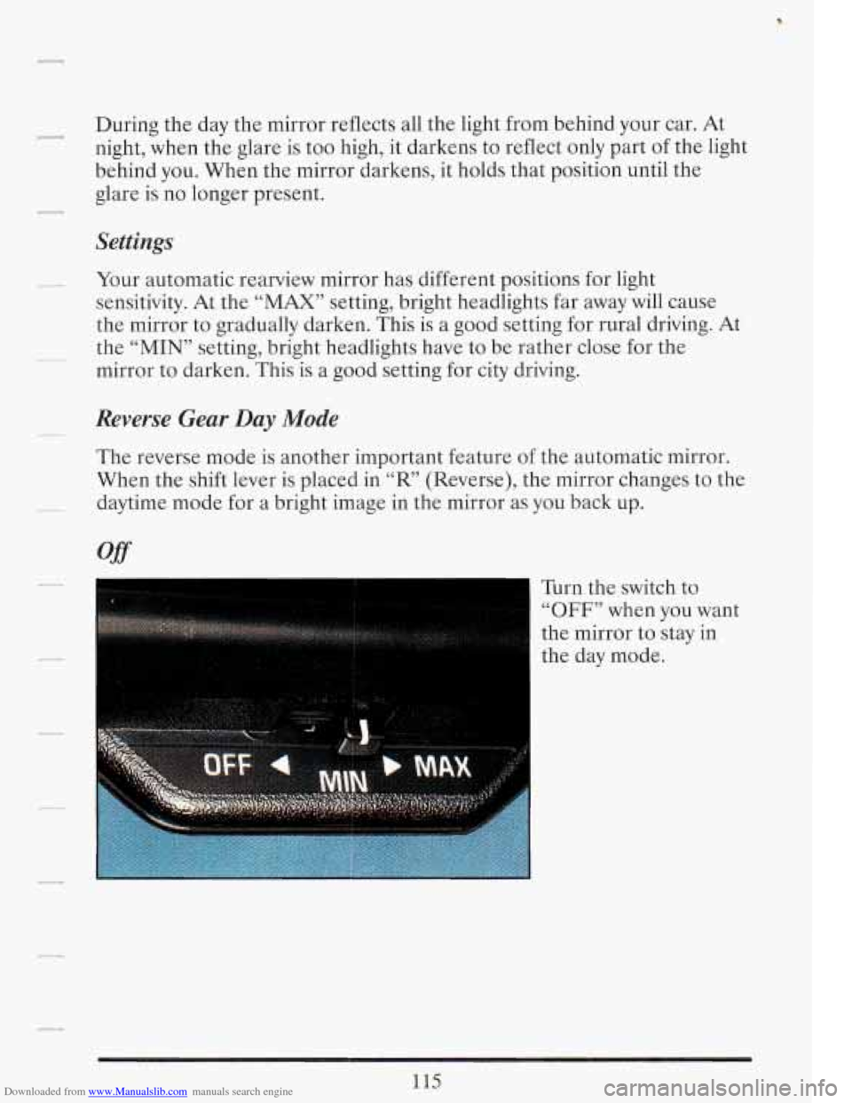 CADILLAC FLEETWOOD 1993 2.G Owners Manual Downloaded from www.Manualslib.com manuals search engine - During the day the mirror reflects all the light from behind your car. At
night, when the glare is too high, it darkens to ref CADILLAC FLEETWOOD 1993 2.G Owners Manual Downloaded from www.Manualslib.com manuals search engine - During the day the mirror reflects all the light from behind your car. At
night, when the glare is too high, it darkens to ref