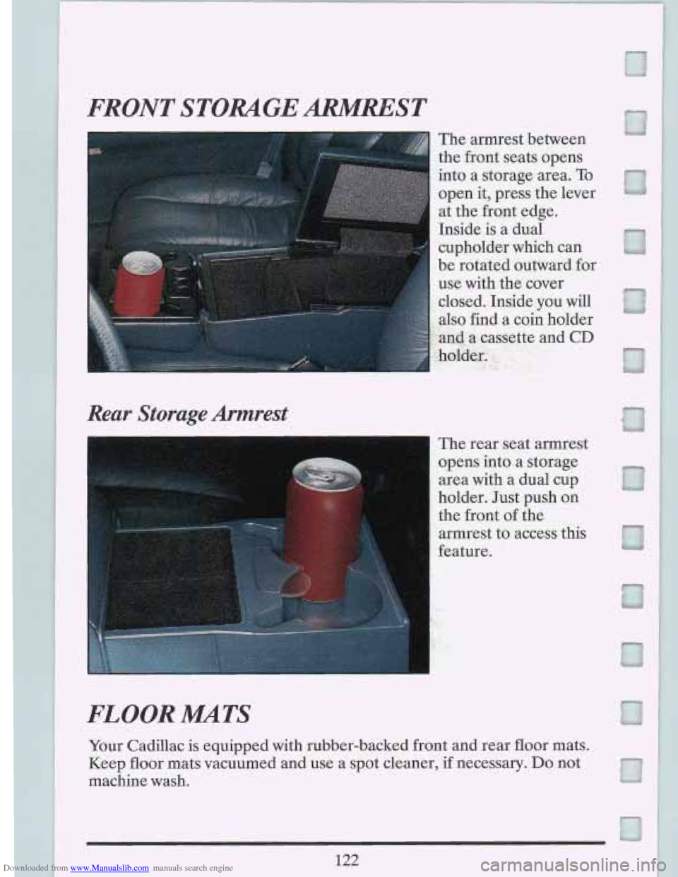 CADILLAC FLEETWOOD 1993 2.G Owners Manual Downloaded from www.Manualslib.com manuals search engine FRONT STORAGEARMREST
The armrest between
the front seats opens
into a storage area.
To
open it, press the lever
cupholder which CADILLAC FLEETWOOD 1993 2.G Owners Manual Downloaded from www.Manualslib.com manuals search engine FRONT STORAGEARMREST
The armrest between
the front seats opens
into a storage area.
To
open it, press the lever
cupholder which